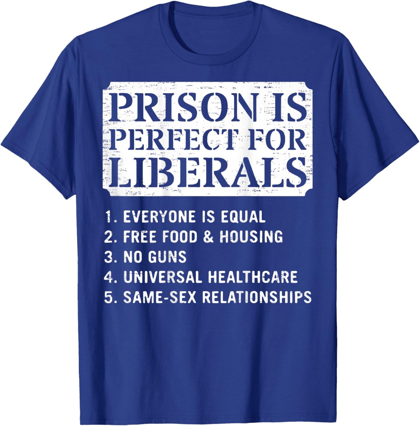 (ON Back) Prison is Perfect for Liberals Anti Liberal Quote T-Shirt - T-Shirt | Royal