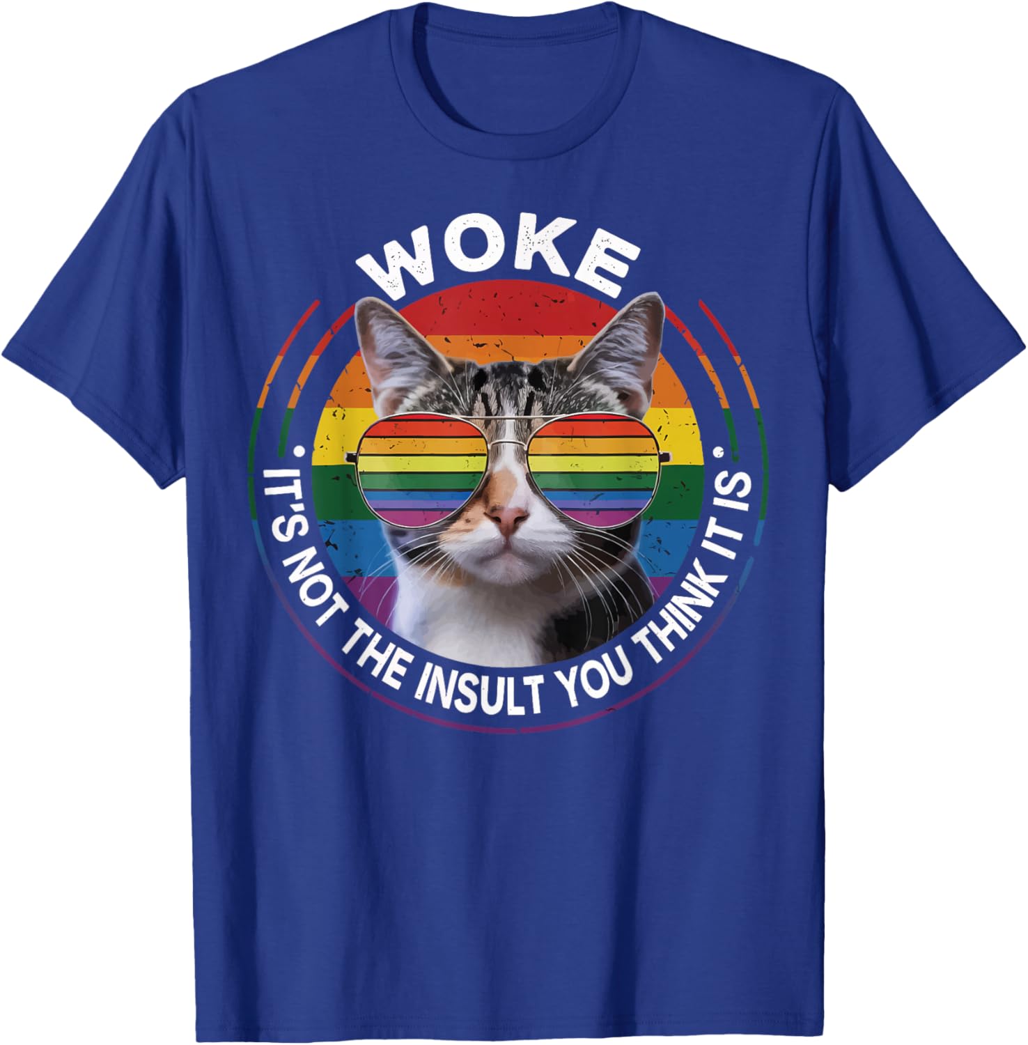 Woke It's Not The Insult You Think It Is T-Shirt - T-Shirt | Royal