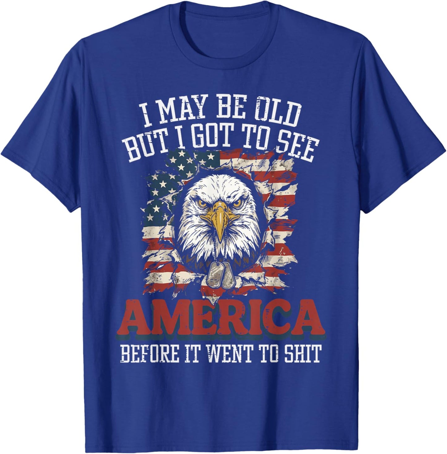 I May Be Old But I Got to See America Funny Saying Men Women T-Shirt - T-Shirt | Royal