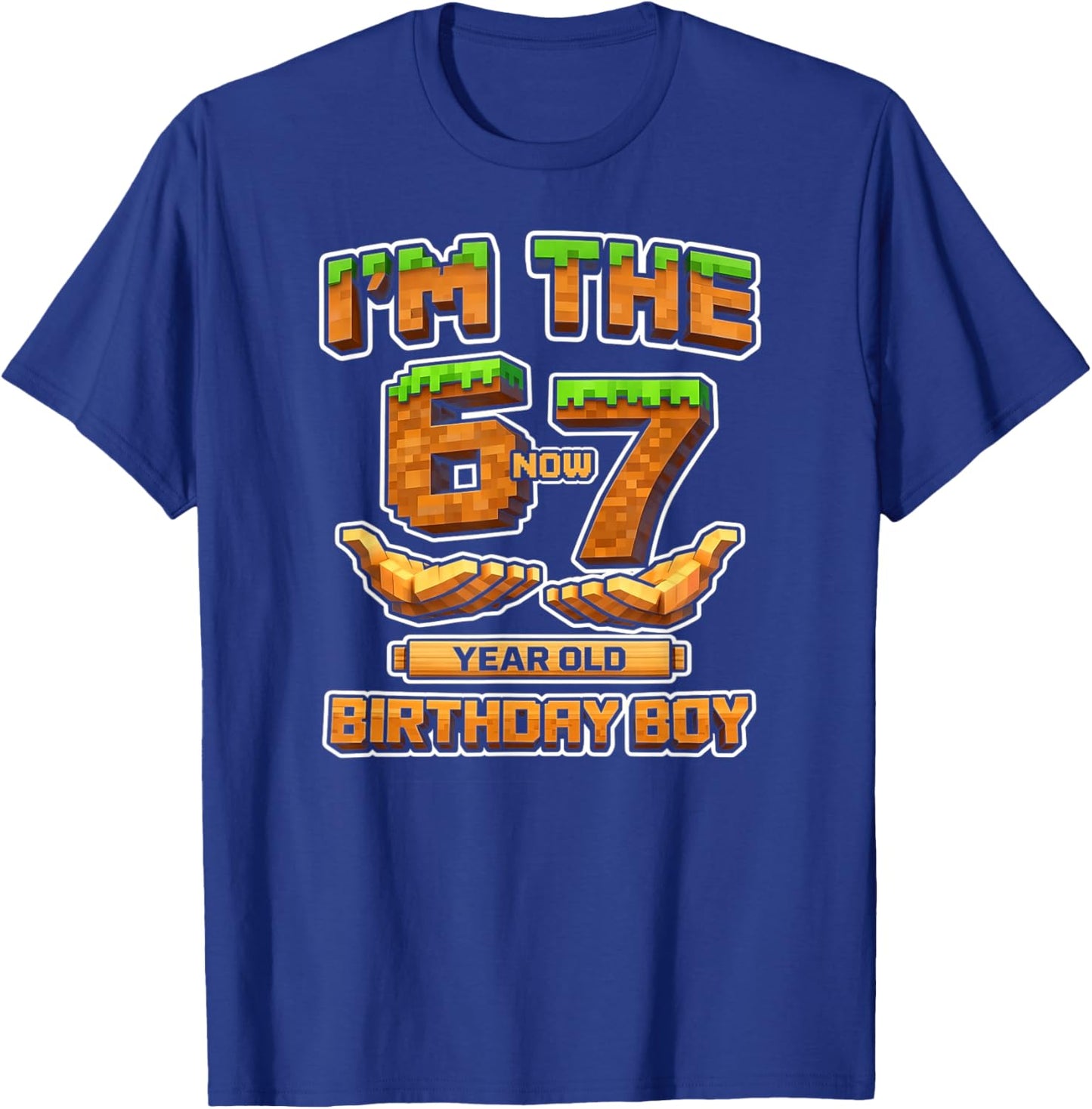 Birthday Boy I'm the 6 Now 7 Year Old 6-7 Pixel Game 67 T-Shirt - T-Shirt | Royal