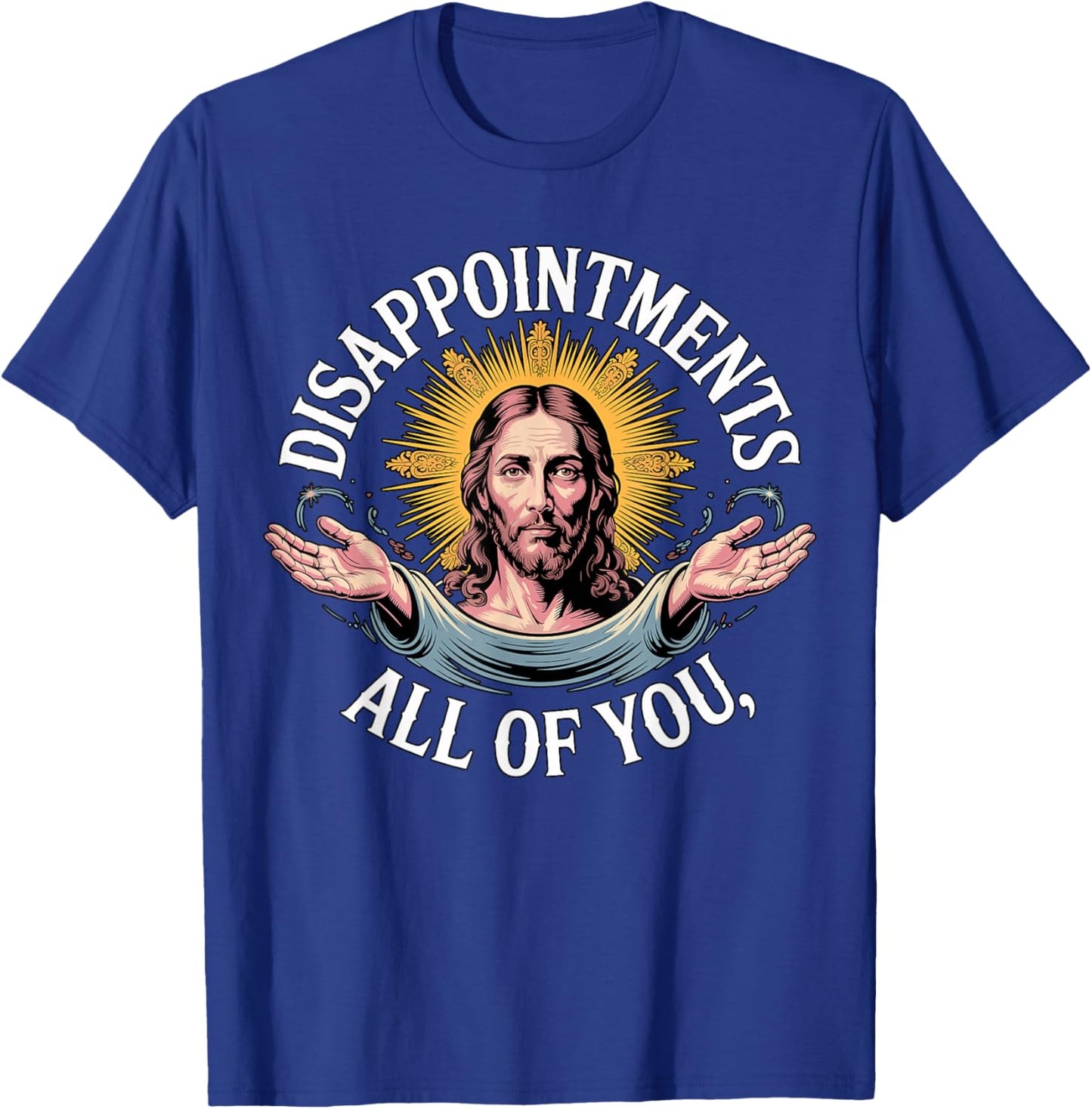 Jesus Disappointed in All of You Meme T-Shirt - T-Shirt | Royal