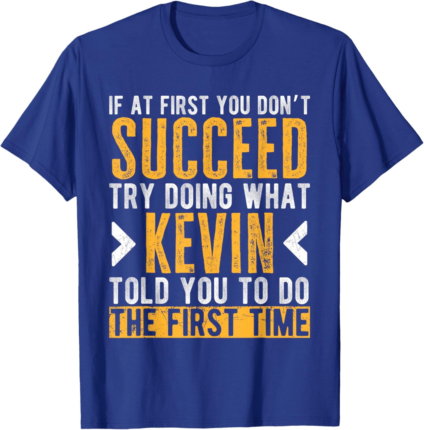 Kevin Try Doing What Kevin Told You Funny Kevin Name T-Shirt - T-Shirt | Royal