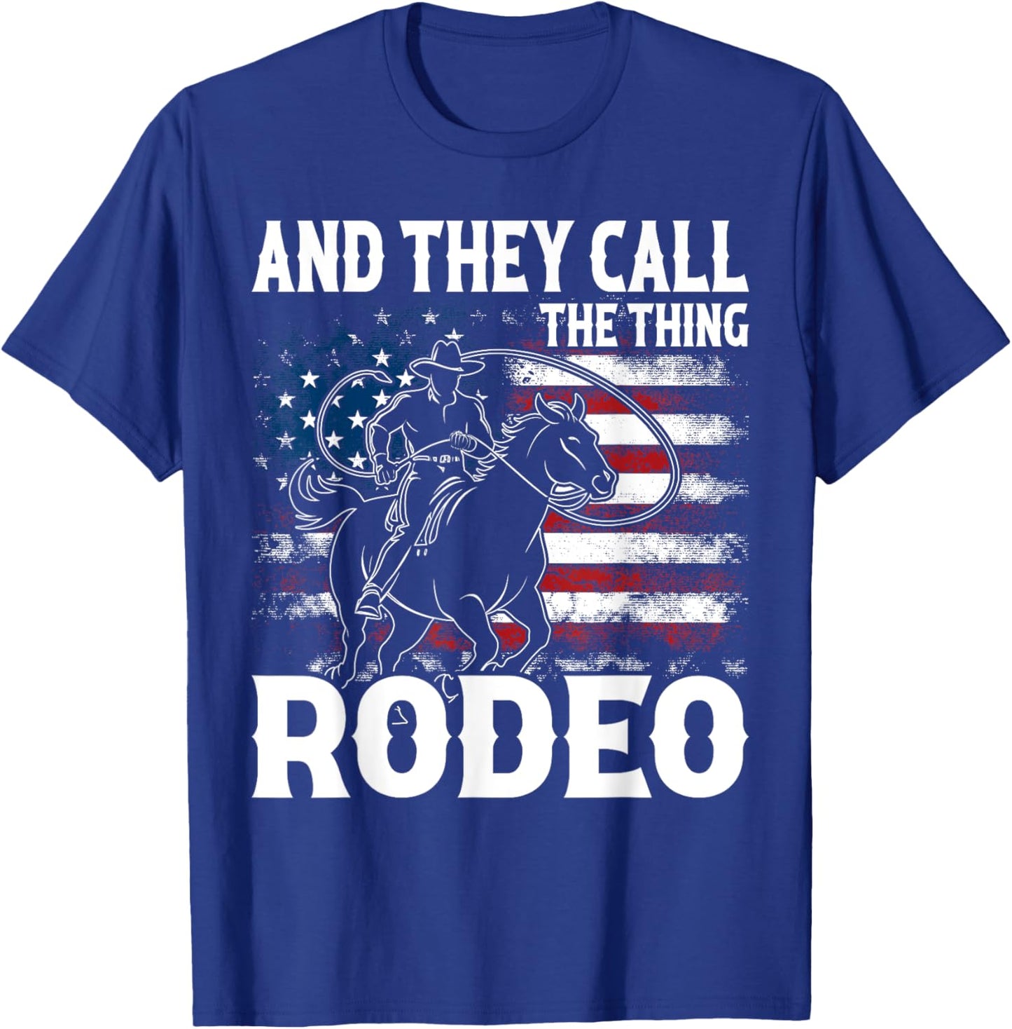 Vintage And They Call The Thing Rodeo Country Cowgirl Cowboy T-Shirt - T-Shirt | Royal