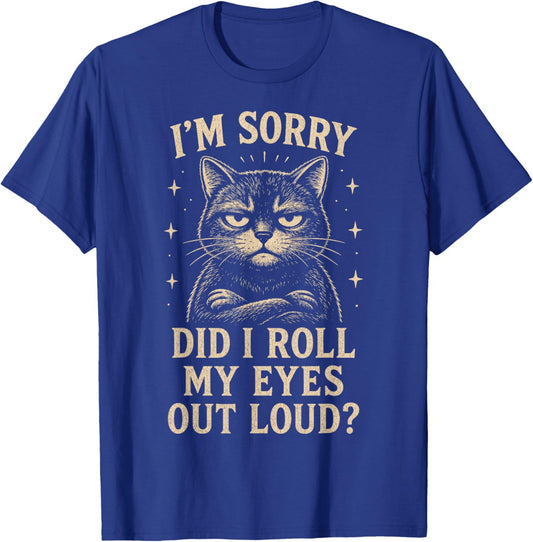 Funny Cat Did I Roll My Eyes Out Loud Sarcastic Kitten T-Shirt - T-Shirt | Royal
