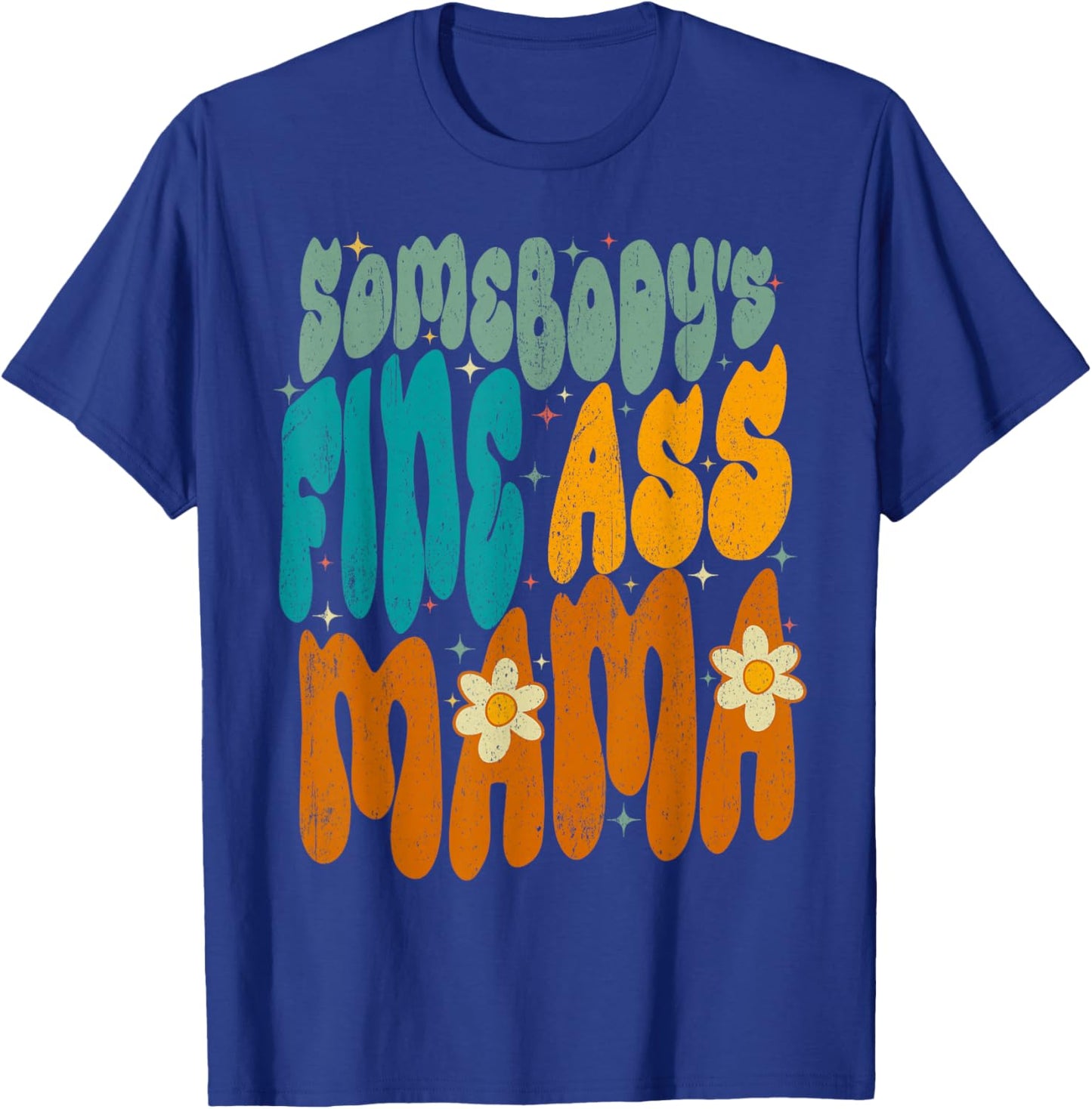 Somebody's Fine Ass Mom Groovy Mama Mother's Day Funny T-Shirt - T-Shirt | Royal