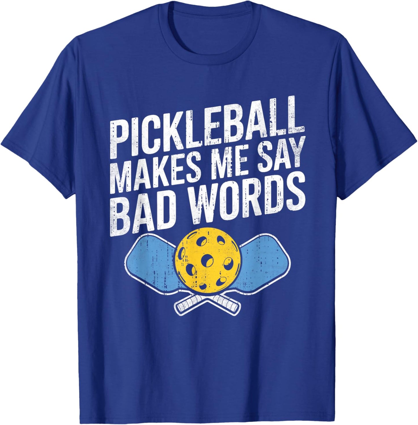 Pickleball Makes Me Say Bad Words Pickleball Paddleball T-Shirt - T-Shirt | Royal