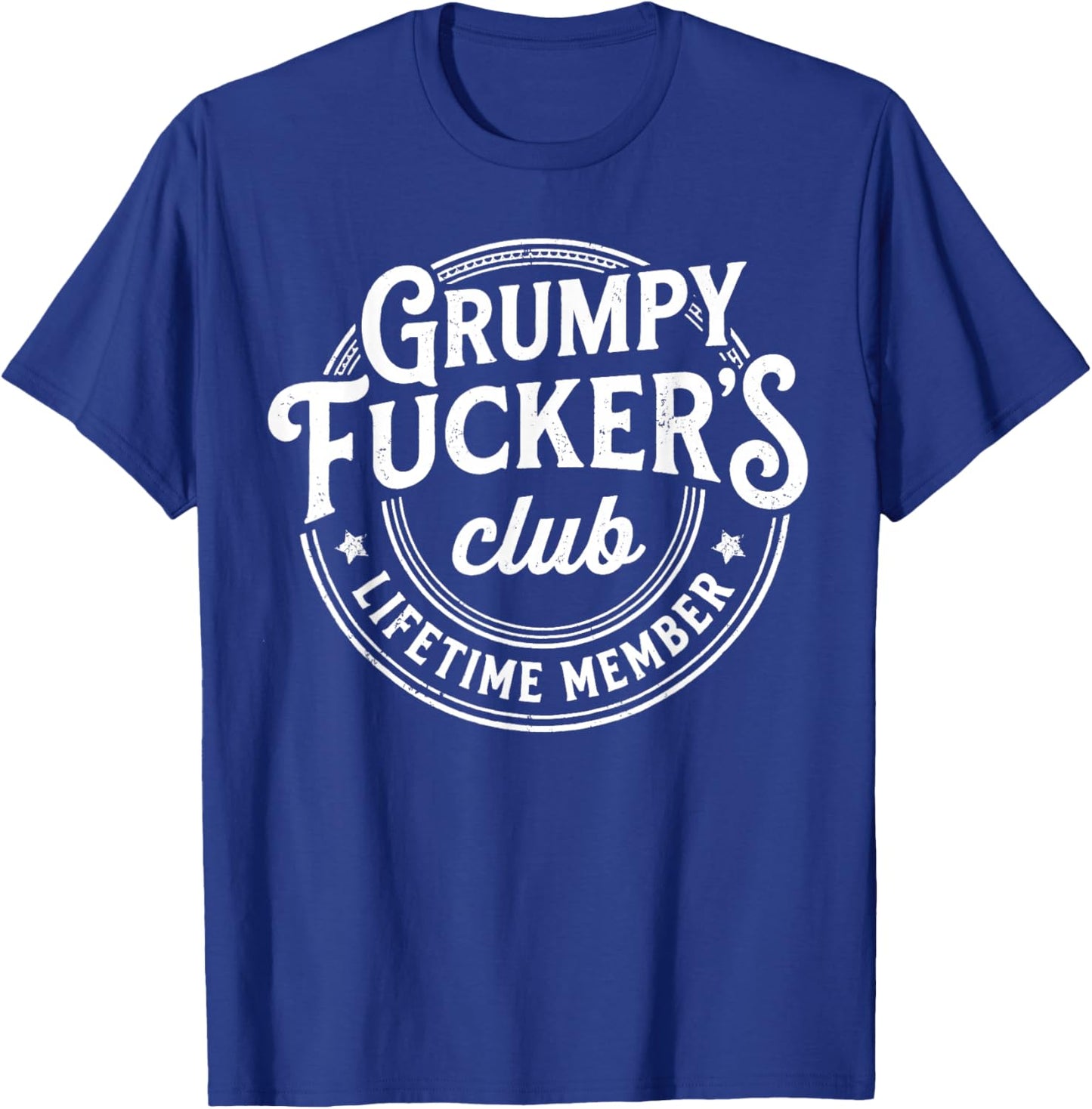 Grumpy Fuckers Club Lifetime Member Funny T-Shirt - T-Shirt | Royal