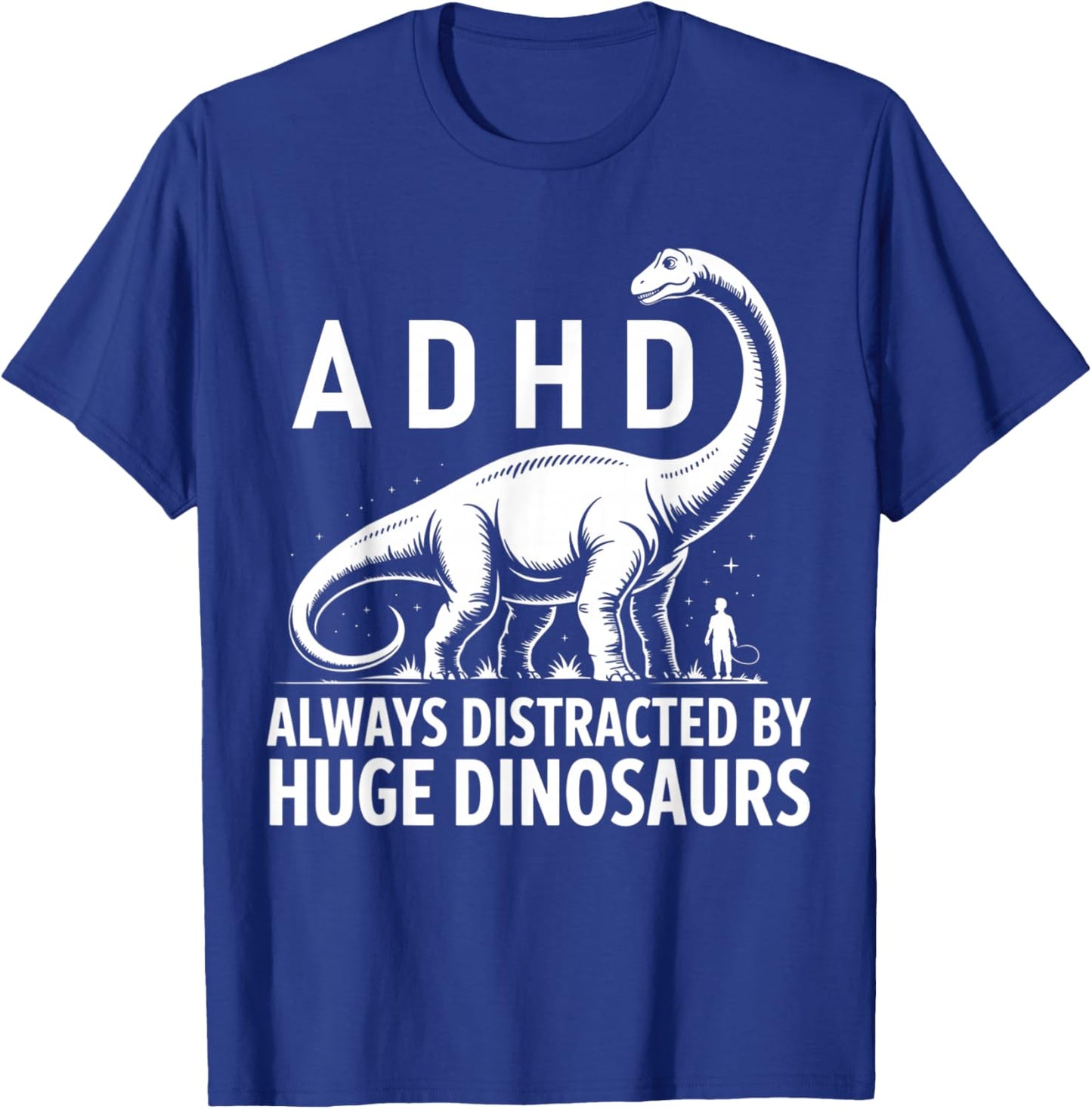 ADHD Dinosaur Design Always Distracted By Huge Dinosaurs T-Shirt - T-Shirt | Royal