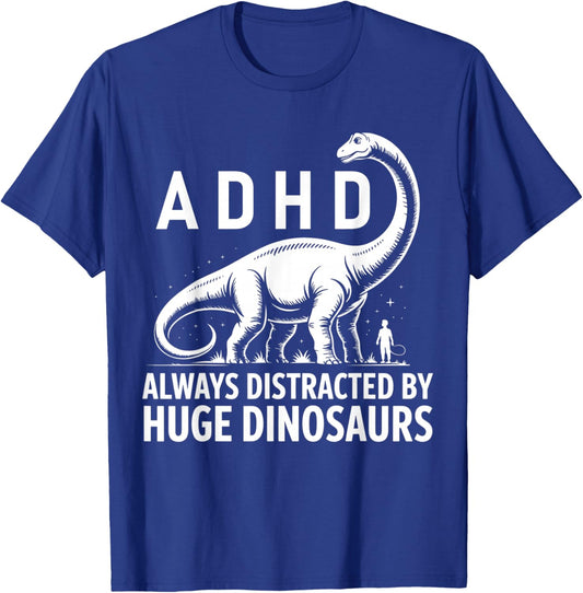ADHD Dinosaur Design Always Distracted By Huge Dinosaurs T-Shirt - T-Shirt | Royal