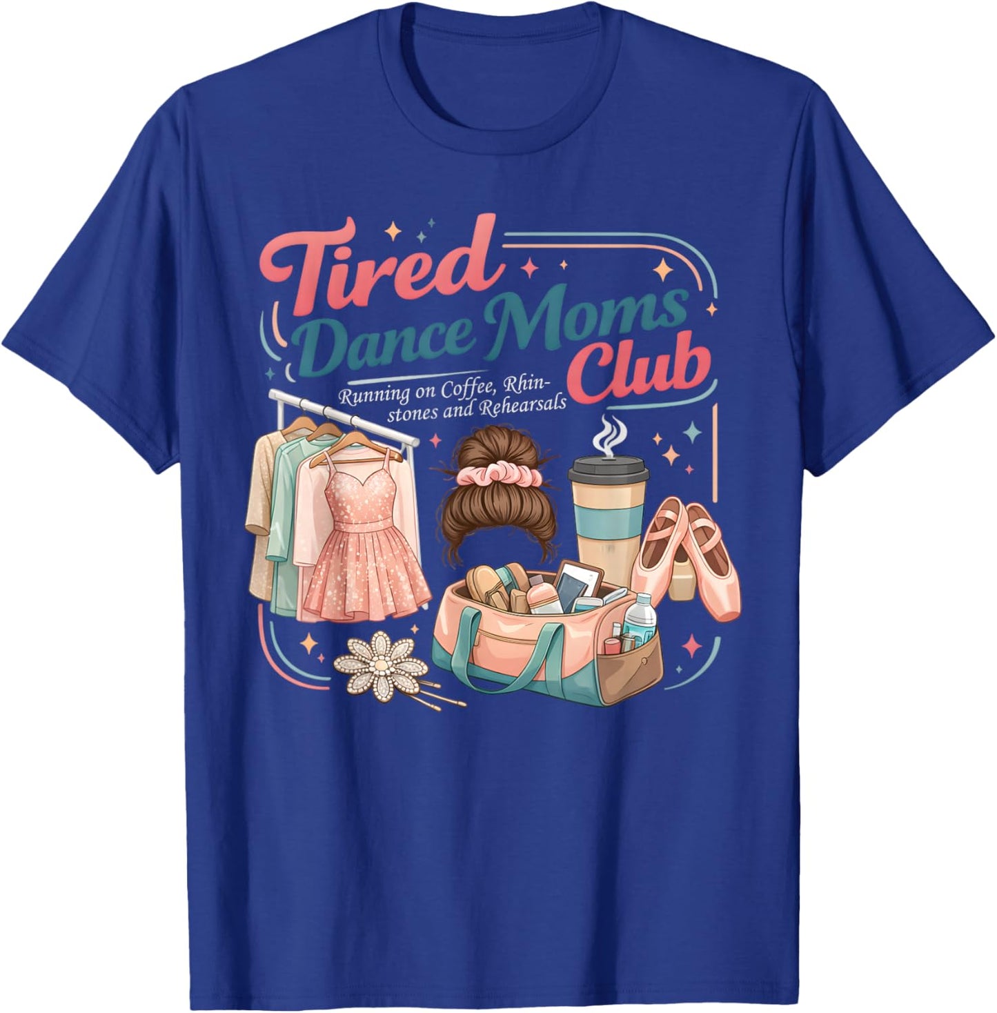 Retro Tired Dance Moms Club Dance Mom Mama Mother's Day T-Shirt - T-Shirt | Royal