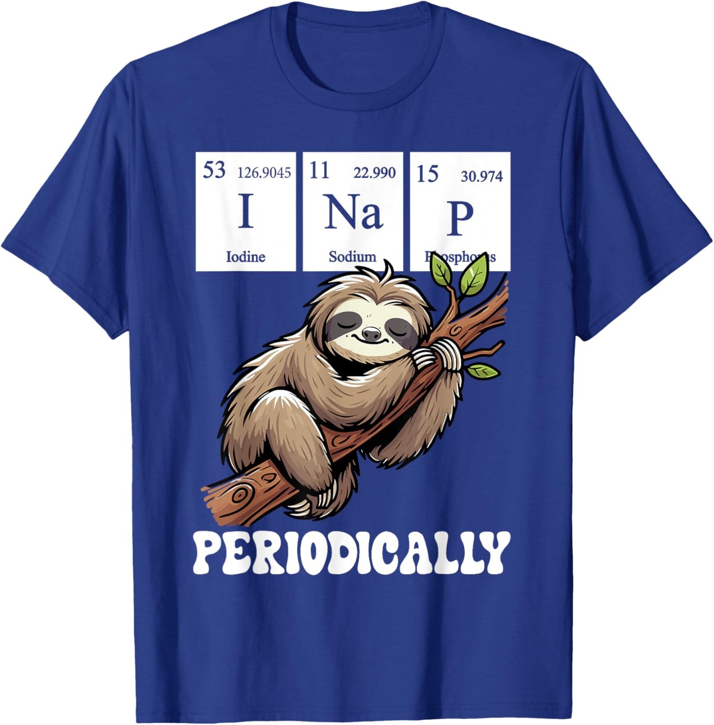I Nap Periodically Science Sloth Periodic Table Elements T-Shirt - T-Shirt | Royal