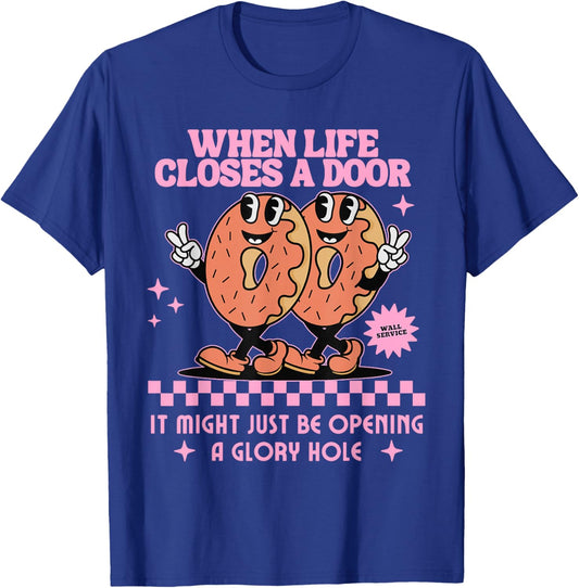 Life Closes A Door Funny Embarrassing Gag Glory Hole Meme T-Shirt - T-Shirt | Royal