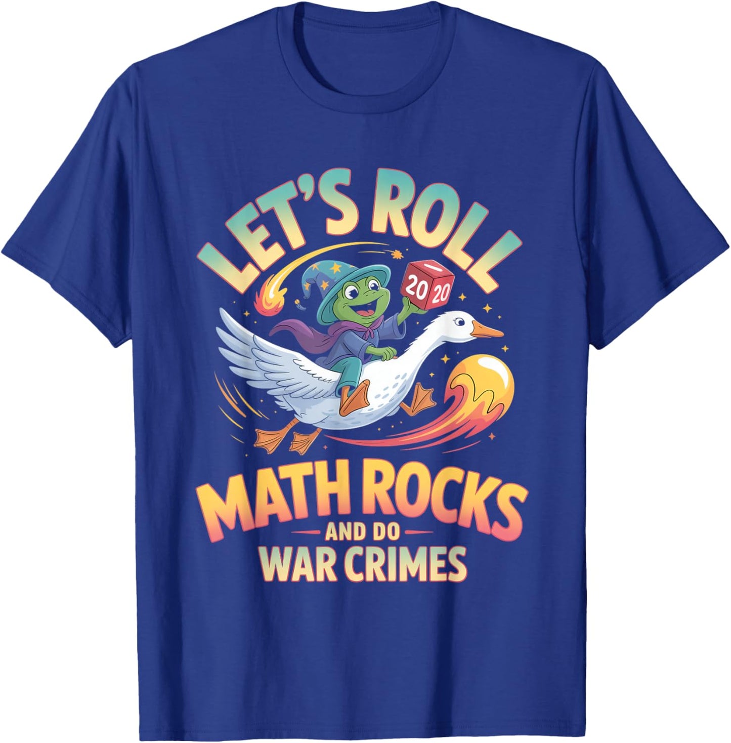 Let's Roll Math Rocks and Do War Crimes T-Shirt - T-Shirt | Royal