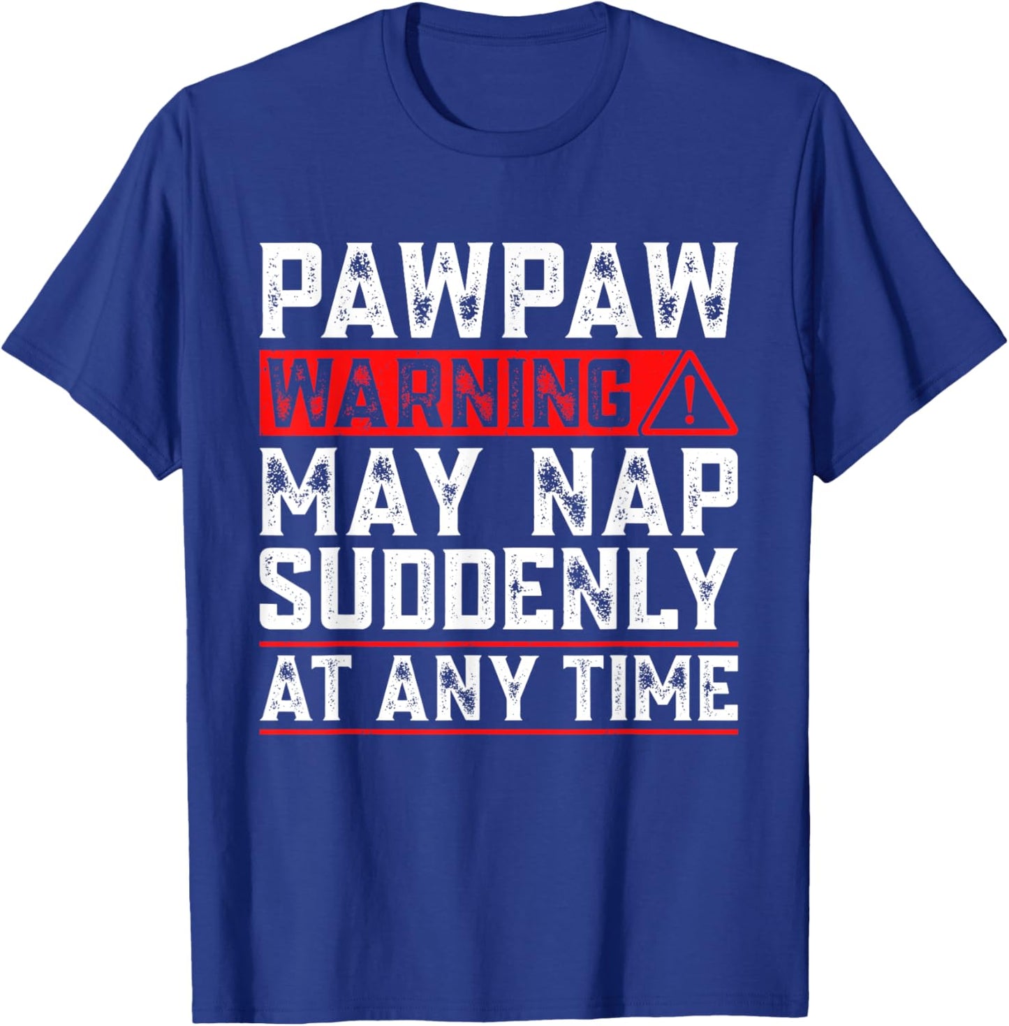Pawpaw Warning May Nap Suddenly At Any Time Funny Pawpaw T-Shirt - T-Shirt | Royal