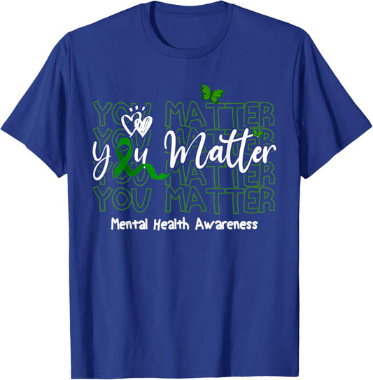 You Matter Mental Health Awareness Inspirational Support T-Shirt - T-Shirt | Royal