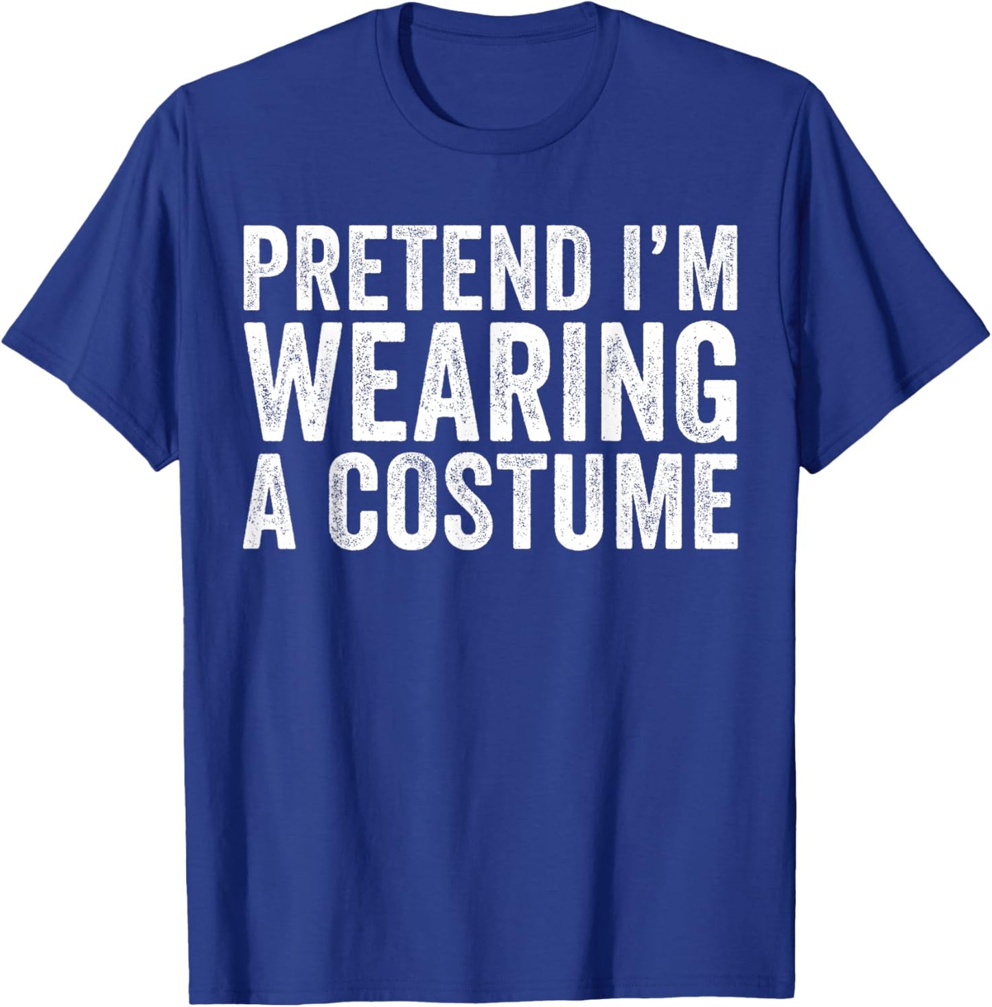 Pretend I'm Wearing A Costume Funny Matching Halloween T-Shirt - T-Shirt | Royal