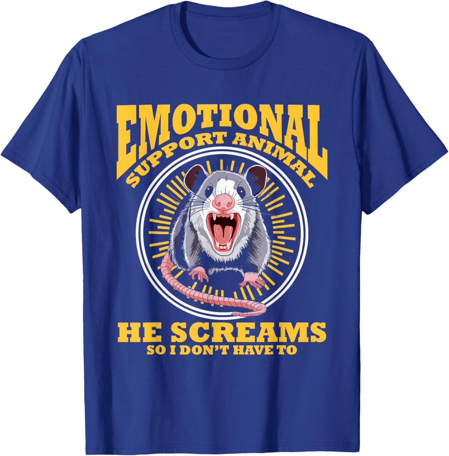 Emotional Support Animal He Screams Funny Opossum T-Shirt - T-Shirt | Royal