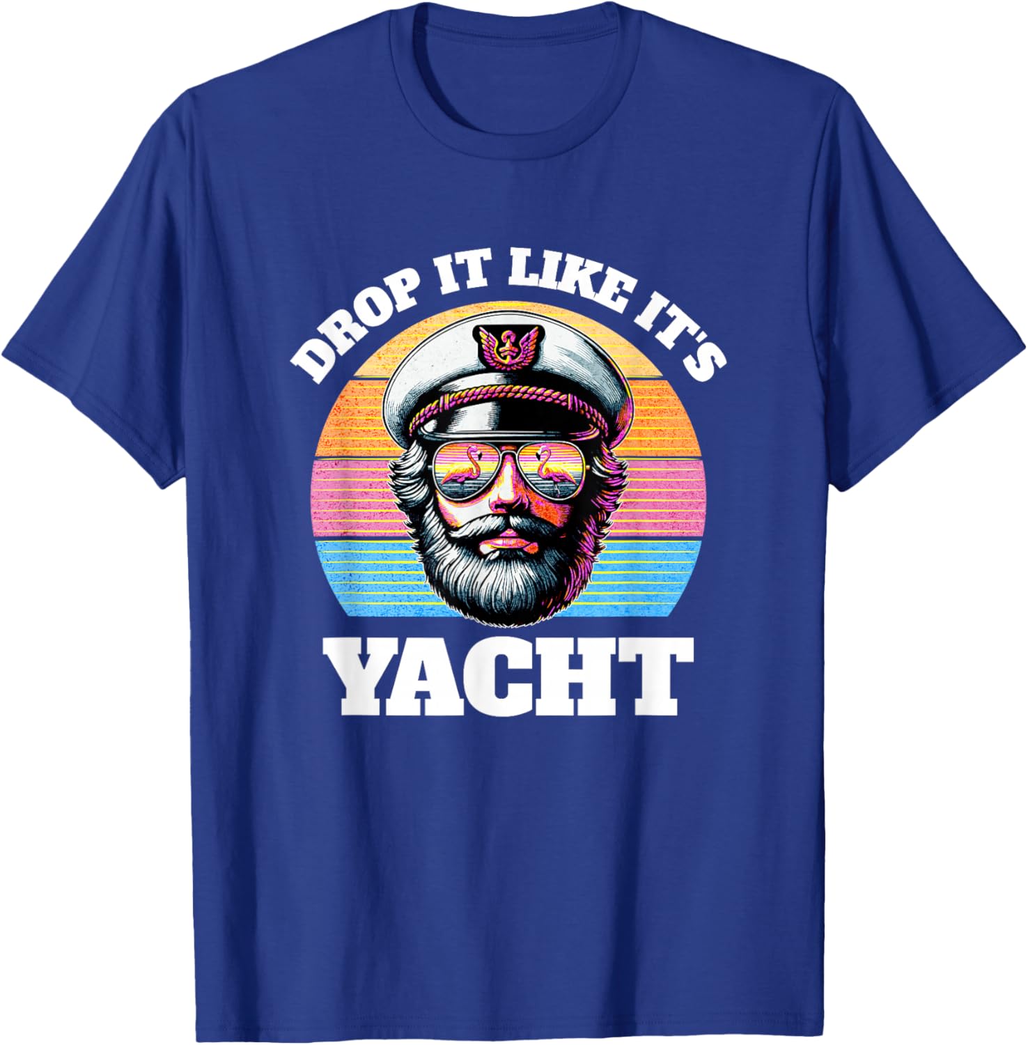 Drop It Like It's Yacht | Funny Captain Yacht Rock Outfit T-Shirt - T-Shirt | Royal