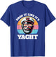 Drop It Like It's Yacht | Funny Captain Yacht Rock Outfit T-Shirt - T-Shirt | Royal