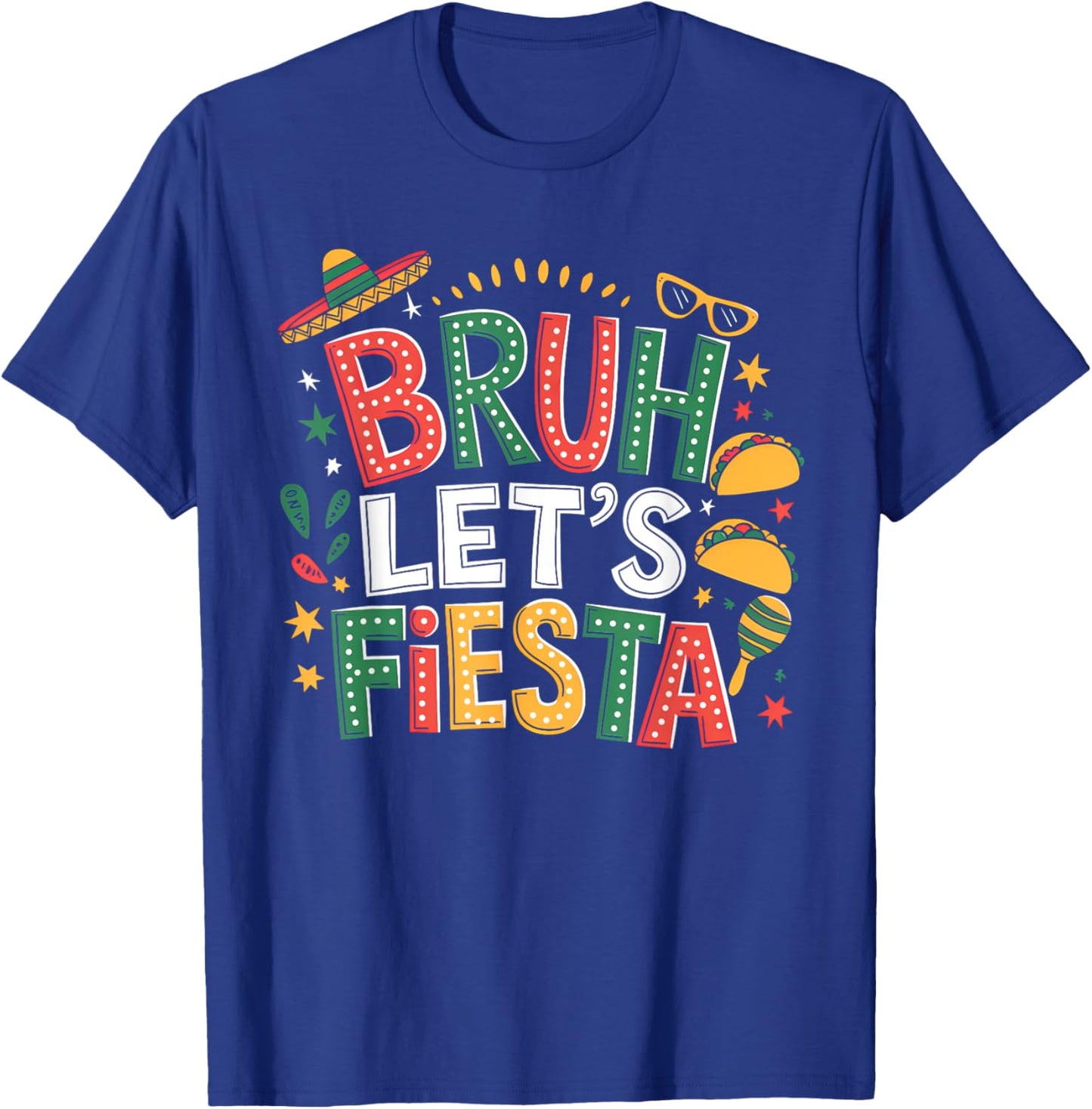 Bruh Let's Fiesta Cinco De Mayo Mexican Party Men Women Kids T-Shirt - T-Shirt | Royal