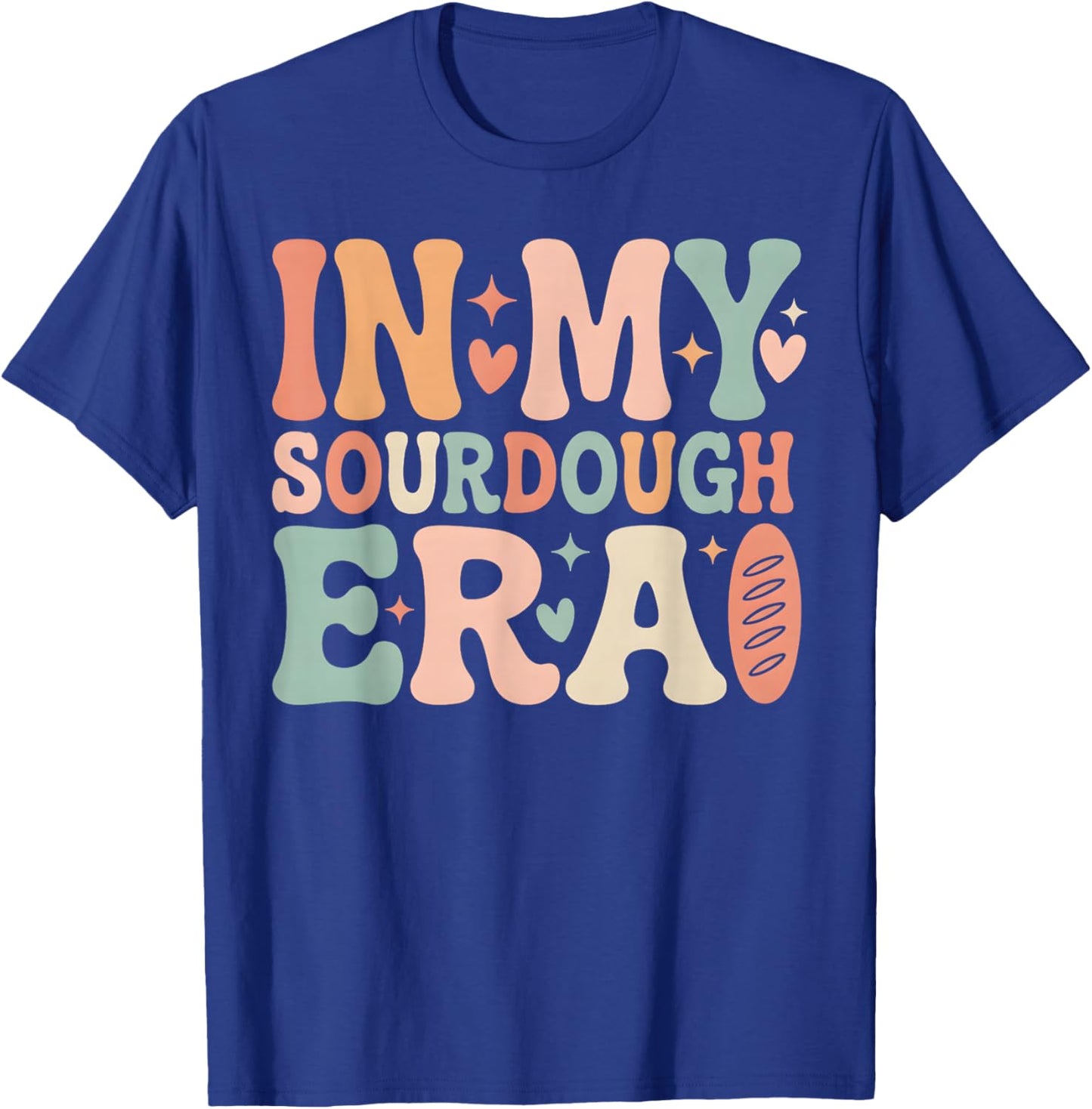 in My Sourdough Era Funny Bread Baking T-Shirt - T-Shirt | Royal