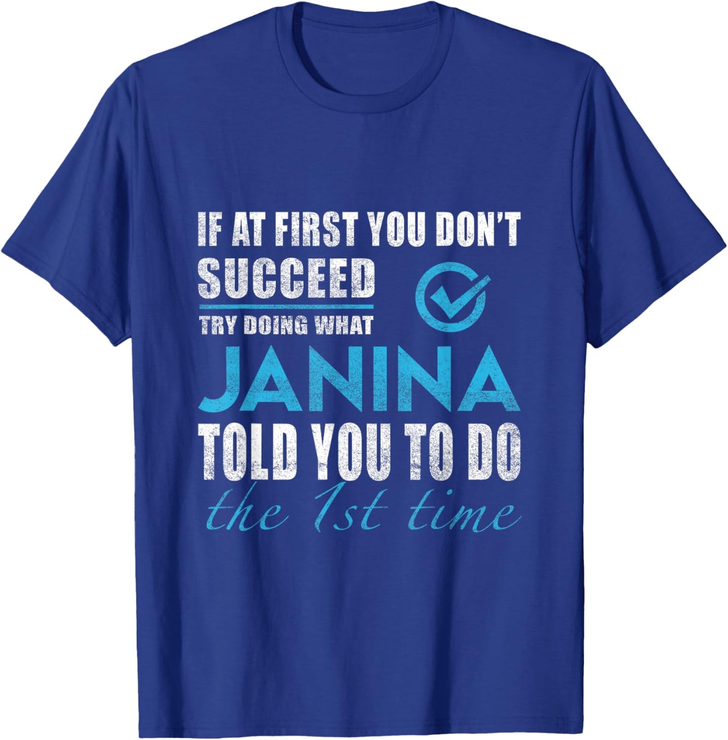 Janina Name - Try What Janina Told You To Do T-Shirt - T-Shirt | Royal