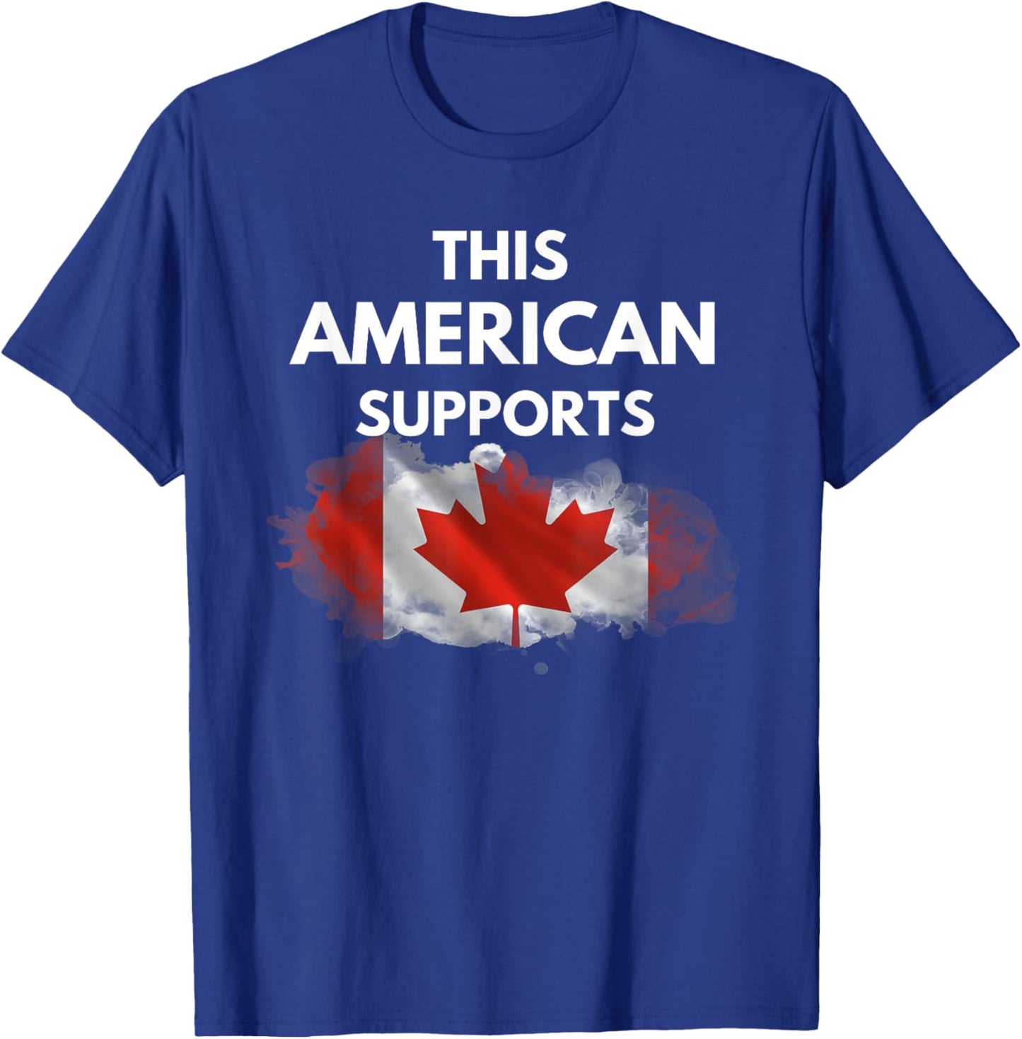 "This American Supports Canada" – Stand with Our Neighbors T-Shirt - T-Shirt | Royal