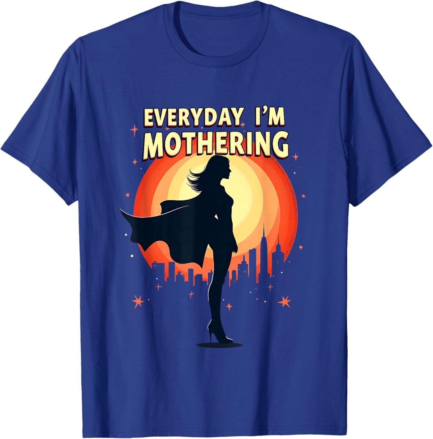Mother's Day Gift Everyday I'm Mothering T-Shirt - T-Shirt | Royal