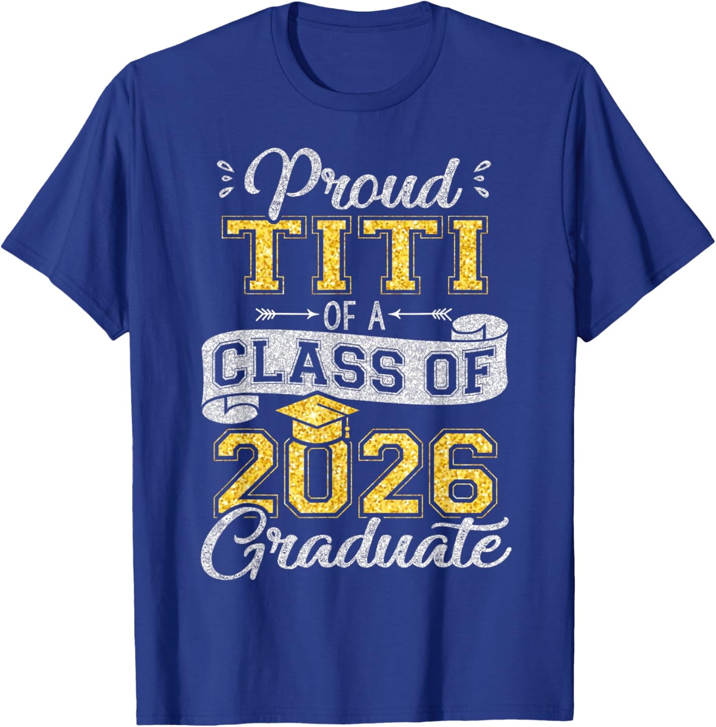Proud Titi of a Class of 2026 Graduate Funny Senior 2026 T-Shirt - T-Shirt | Royal