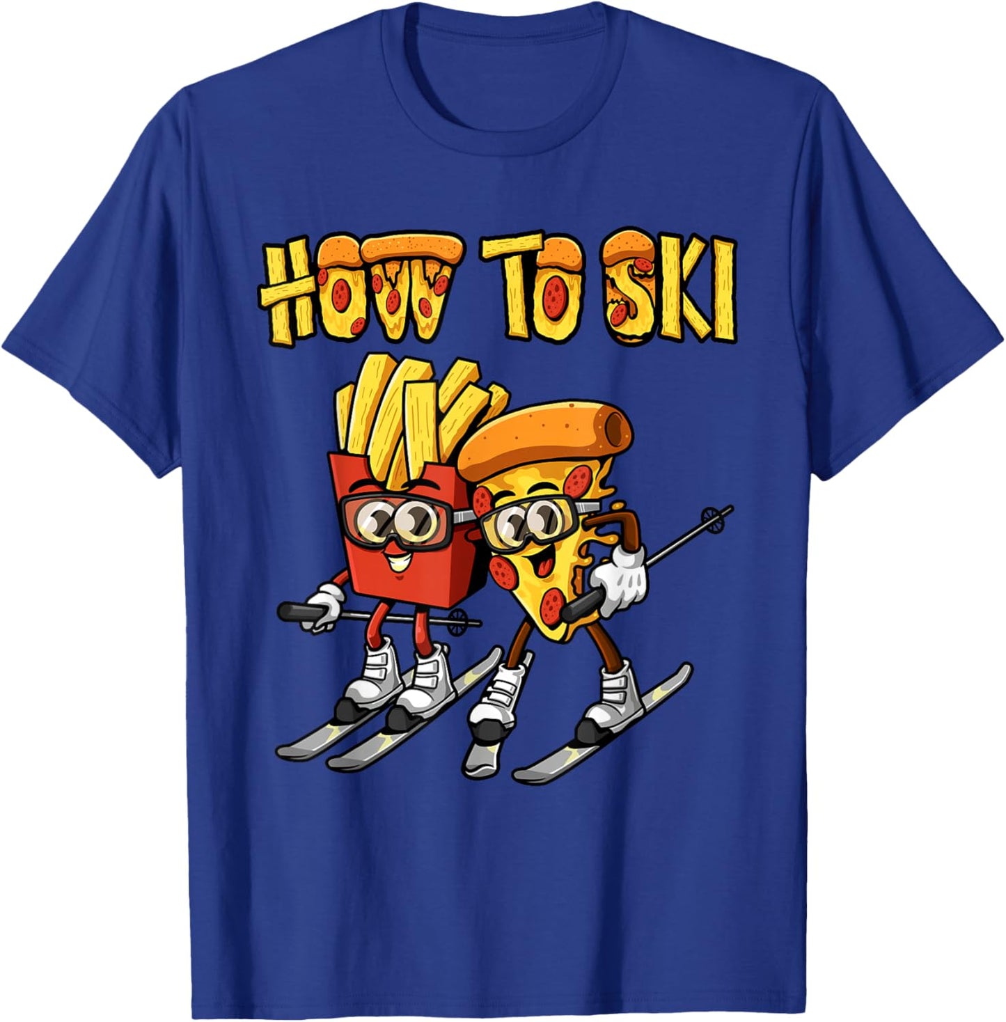 How To Ski Funny Pizza French Fries Skier Skiing Food Lover T-Shirt - T-Shirt | Royal