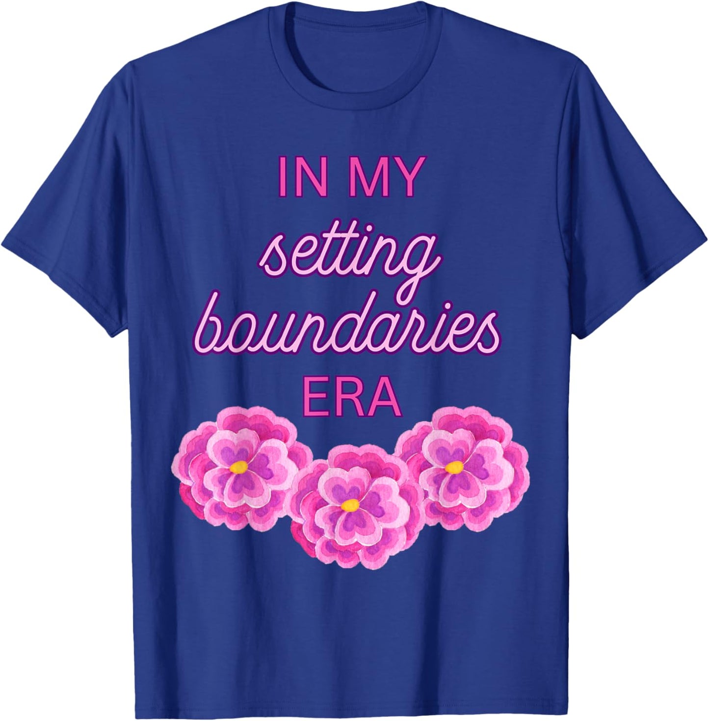 In My Setting Boundaries Era - Pink Flowers T-Shirt - T-Shirt | Royal
