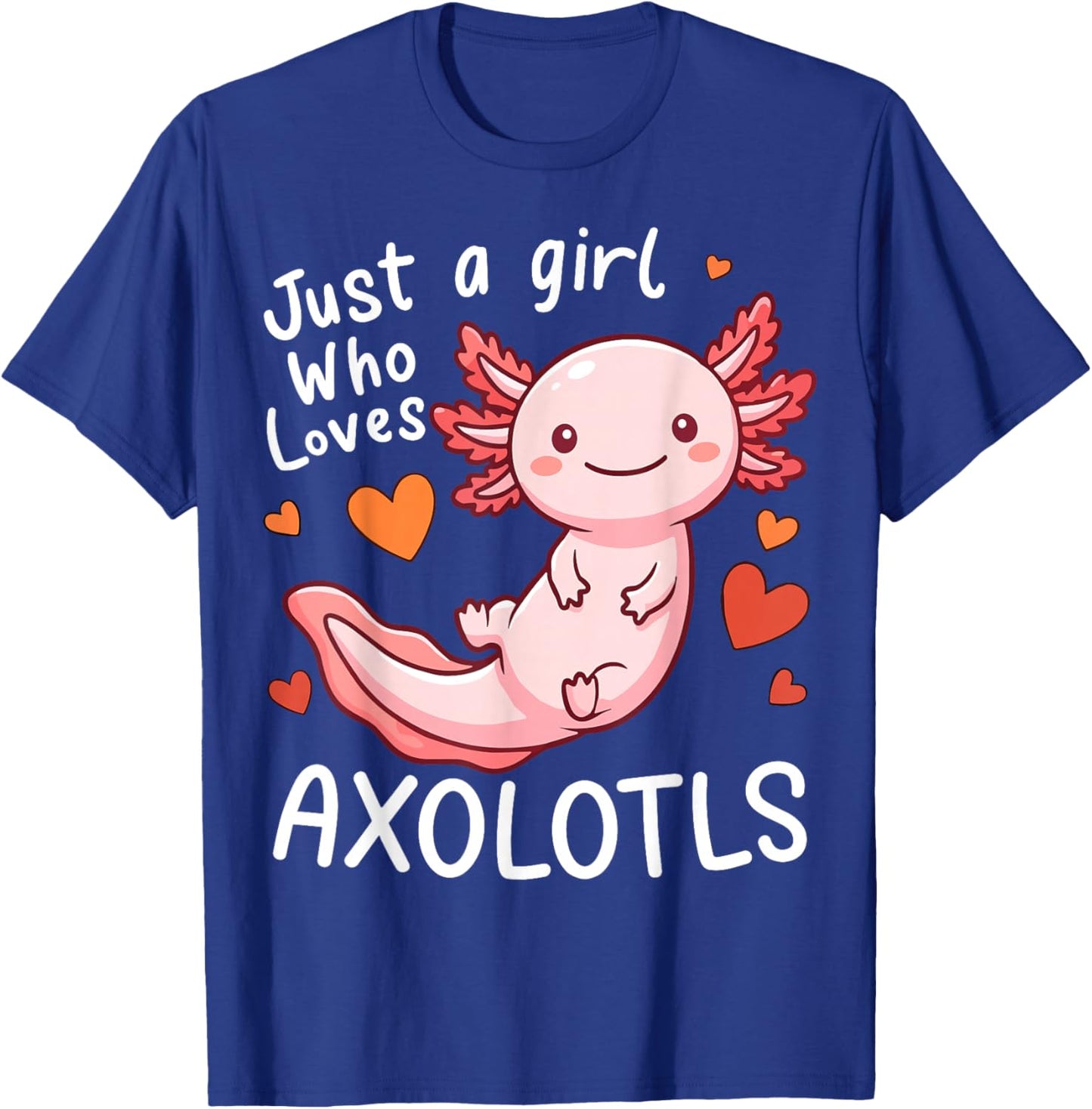 Just a Girl Who Loves Axolotls T-Shirt - T-Shirt | Royal