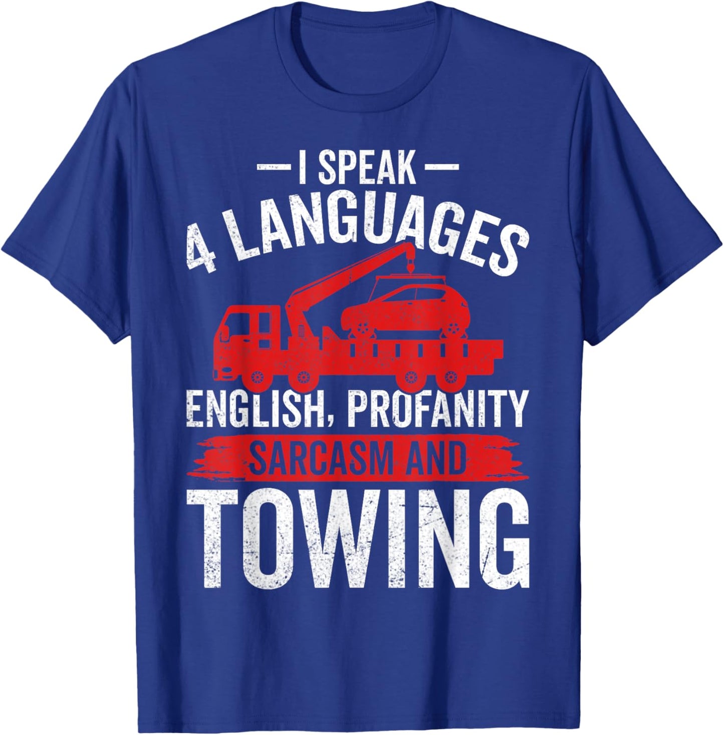 I Speak 4 Languages - Funny Tow Truck Towing Driver Gifts T-Shirt - T-Shirt | Royal