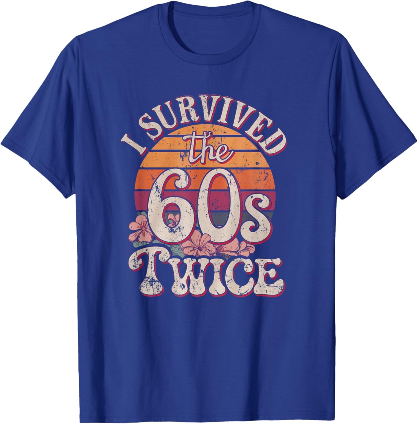 I Survived The Sixties 60s Twice T-Shirt - T-Shirt | Royal