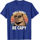 Funny Don't Be Worry Be Capy Cool Capybara Animal T-Shirt - T-Shirt | Royal