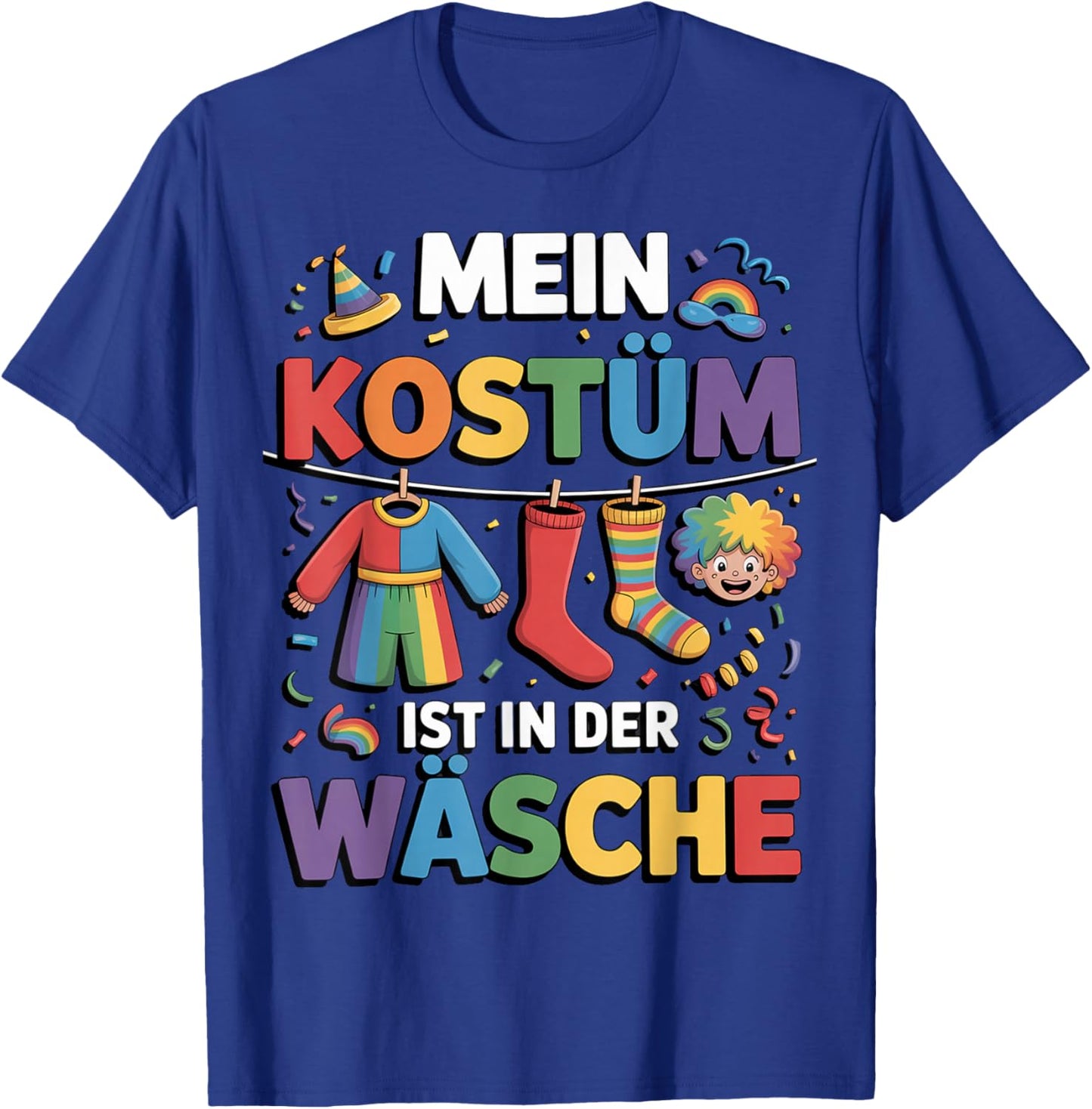 with German Text "Mein Kostüm Ist in Der Wäsche" (My Costume Is in T-Shirt - T-Shirt | Royal