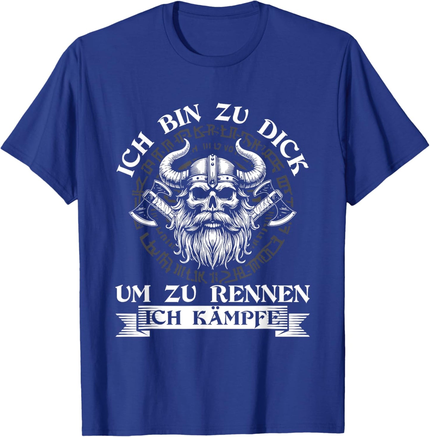Ich Bin Zu Dick Um Zu Rennen Ich Kämpfe Wikinger Witzig T-Shirt - T-Shirt | Royal