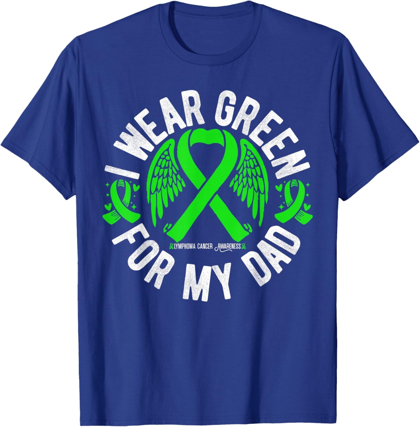 I Wear Green For My Dad Lymphoma Cancer Awareness T-Shirt - T-Shirt | Royal