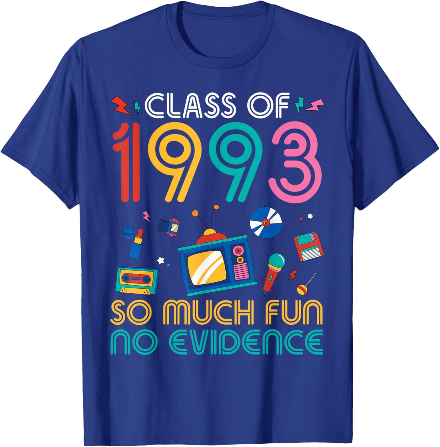 Class of 1993 So Much Fun No Evidence Reunion Students T-Shirt - T-Shirt | Royal