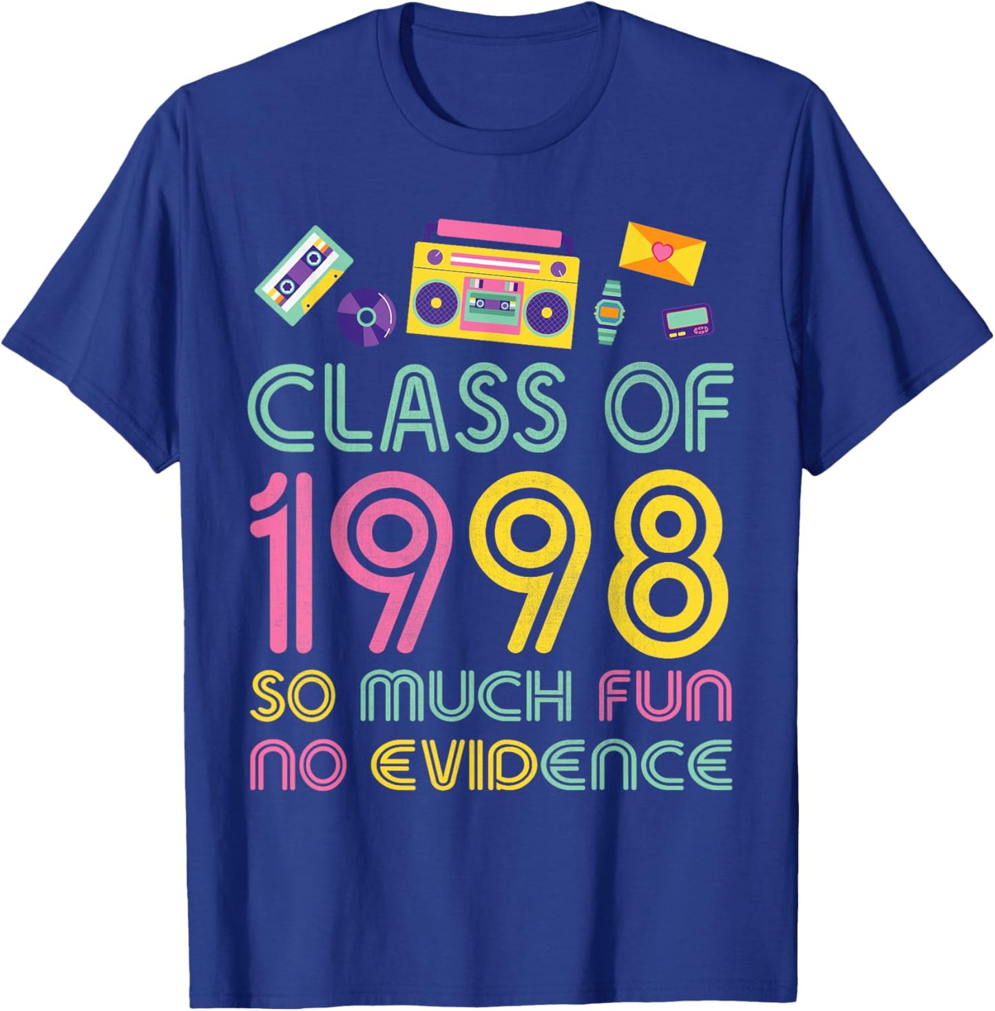 Happy Class Of 1998 So Much Fun No Evidence 26 Years Memory T-Shirt - T-Shirt | Royal