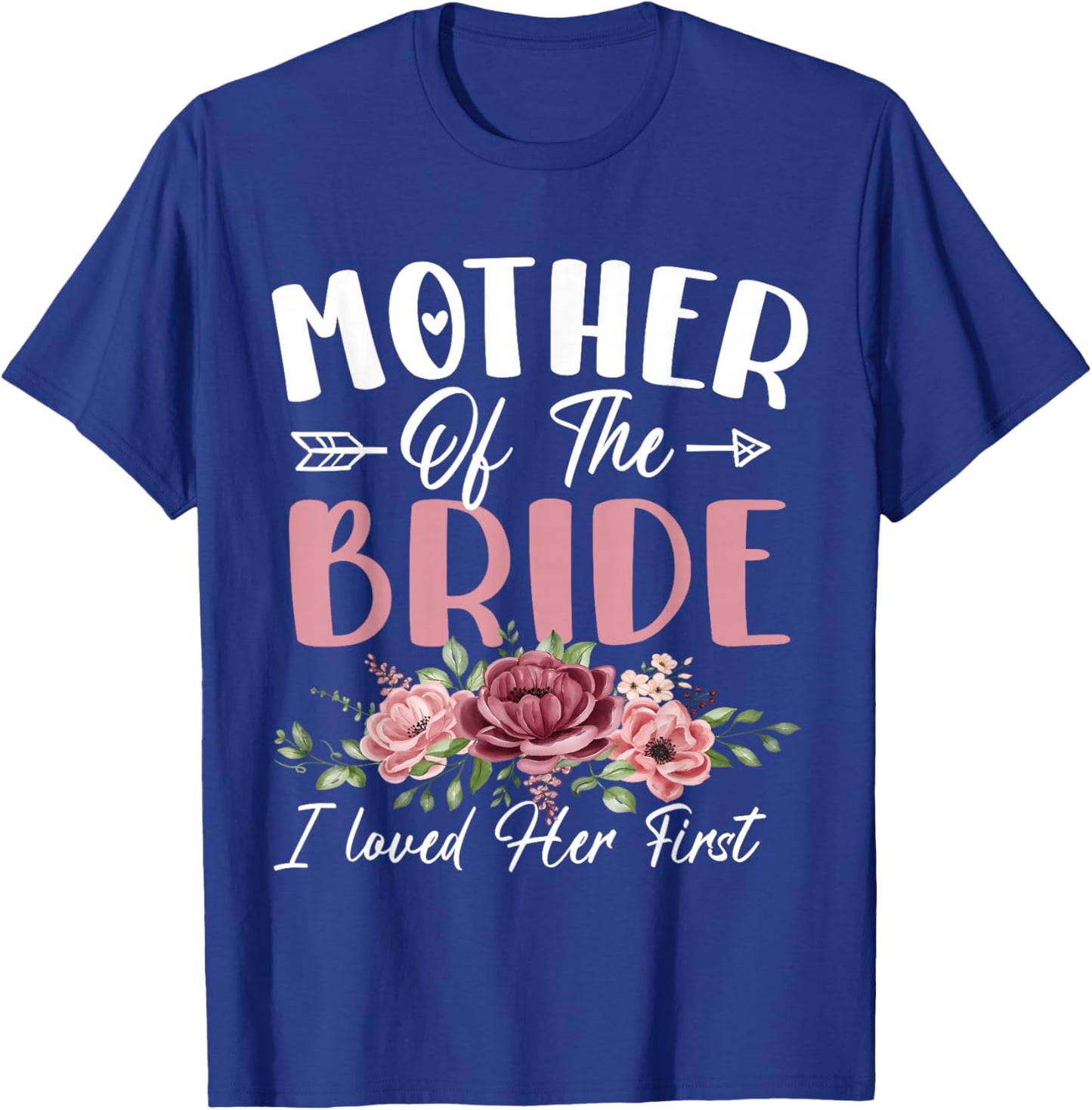 Mother of the Bride I Loved Her First Bride and Groom Women T-Shirt - T-Shirt | Royal