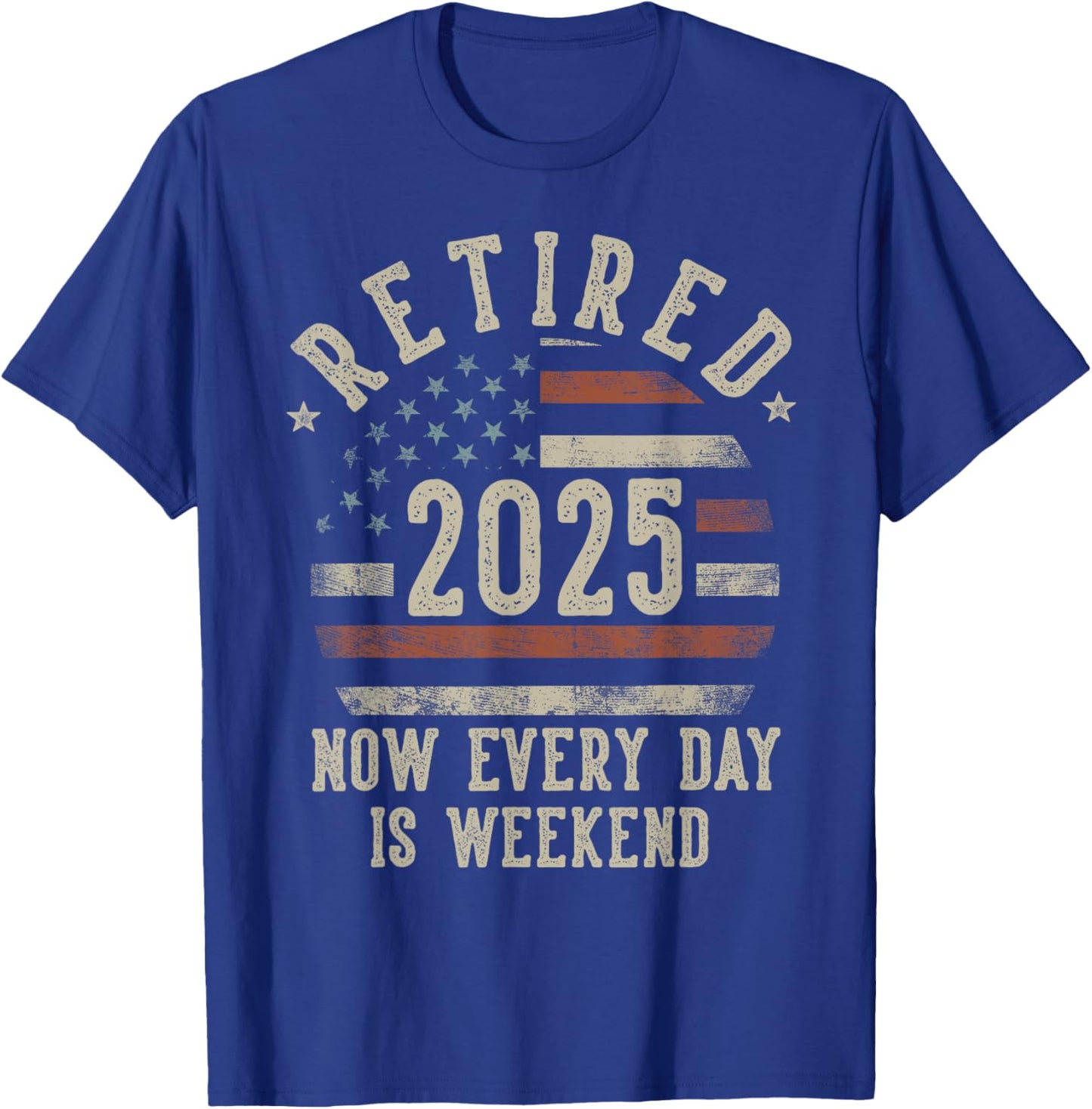 Retired 2025 Now Every Day Is Weekend Retirement US Flag T-Shirt - T-Shirt | Royal