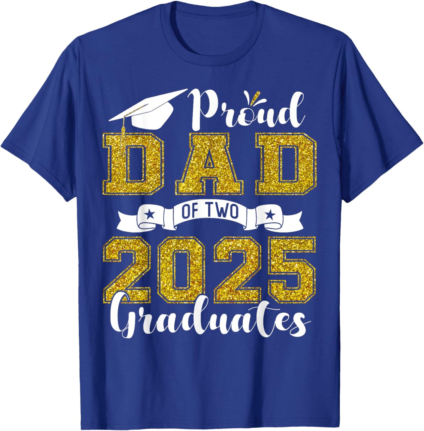 Proud Dad of two class of 2025 graduates twins graduation T-Shirt - T-Shirt | Royal