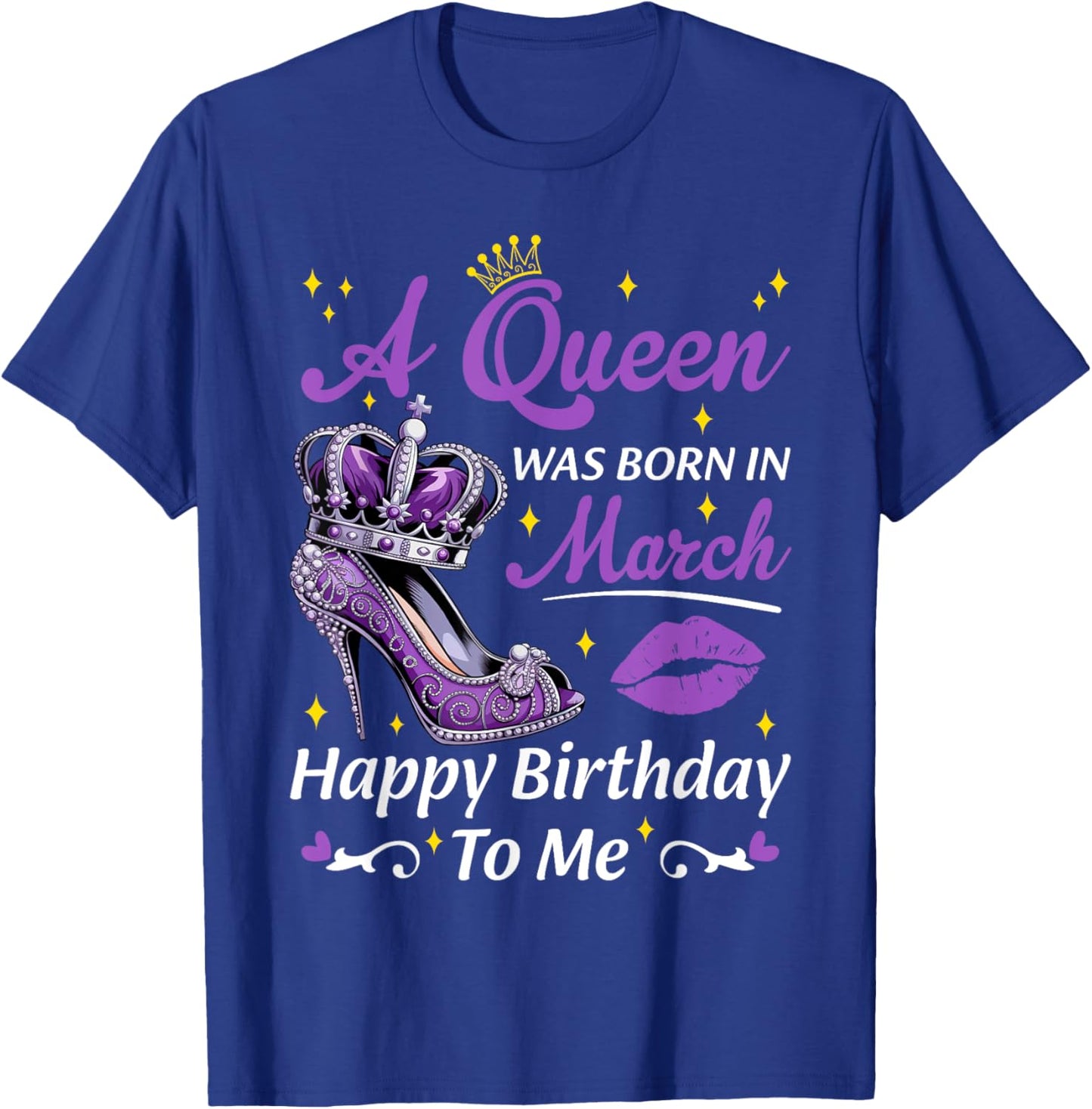 A Queen Was Born In March Birthday Women Heels Bday Queen T-Shirt - T-Shirt | Royal