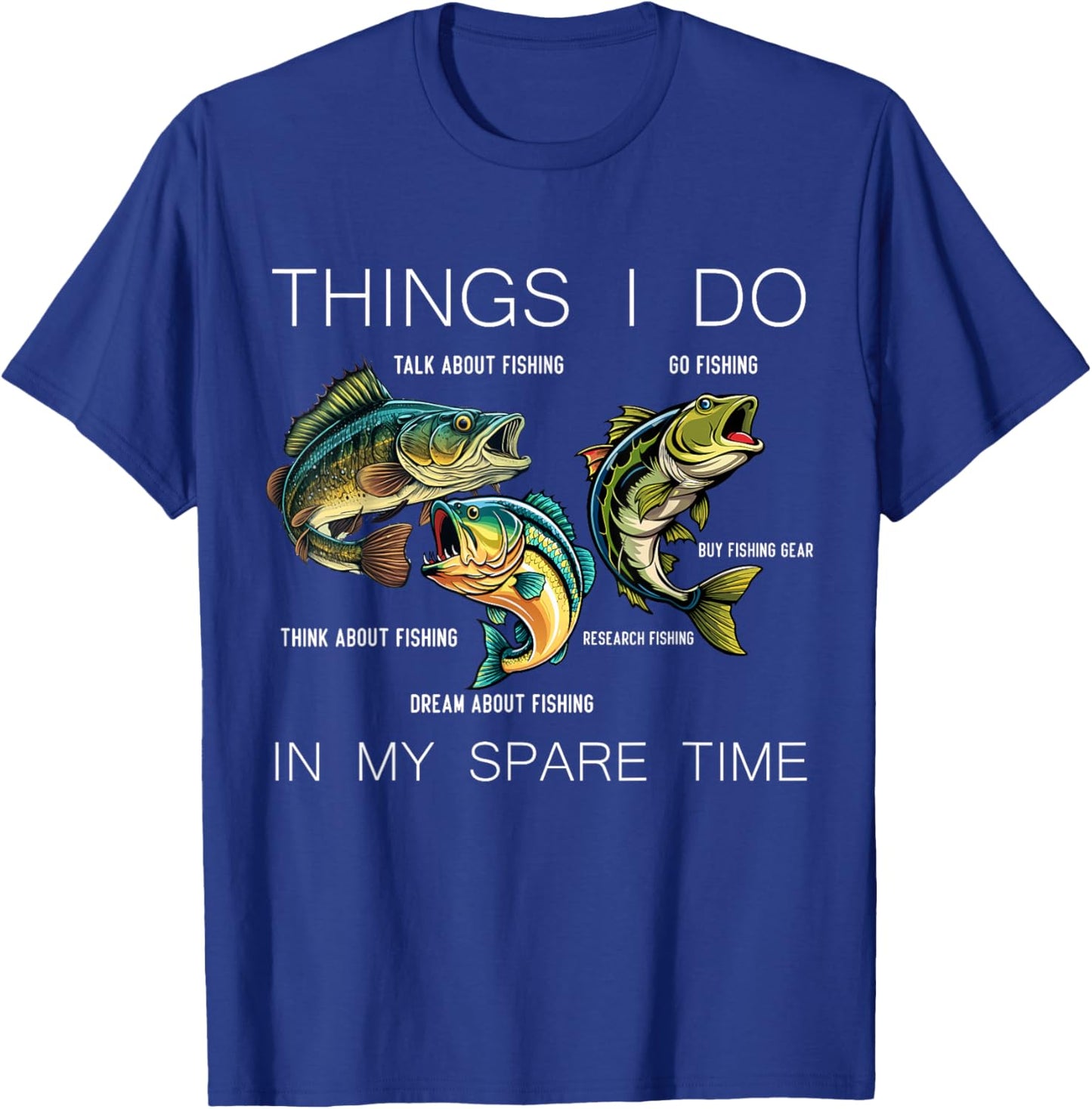 Things I Do In My Spare Time Funny Fishing T-Shirt - T-Shirt | Royal