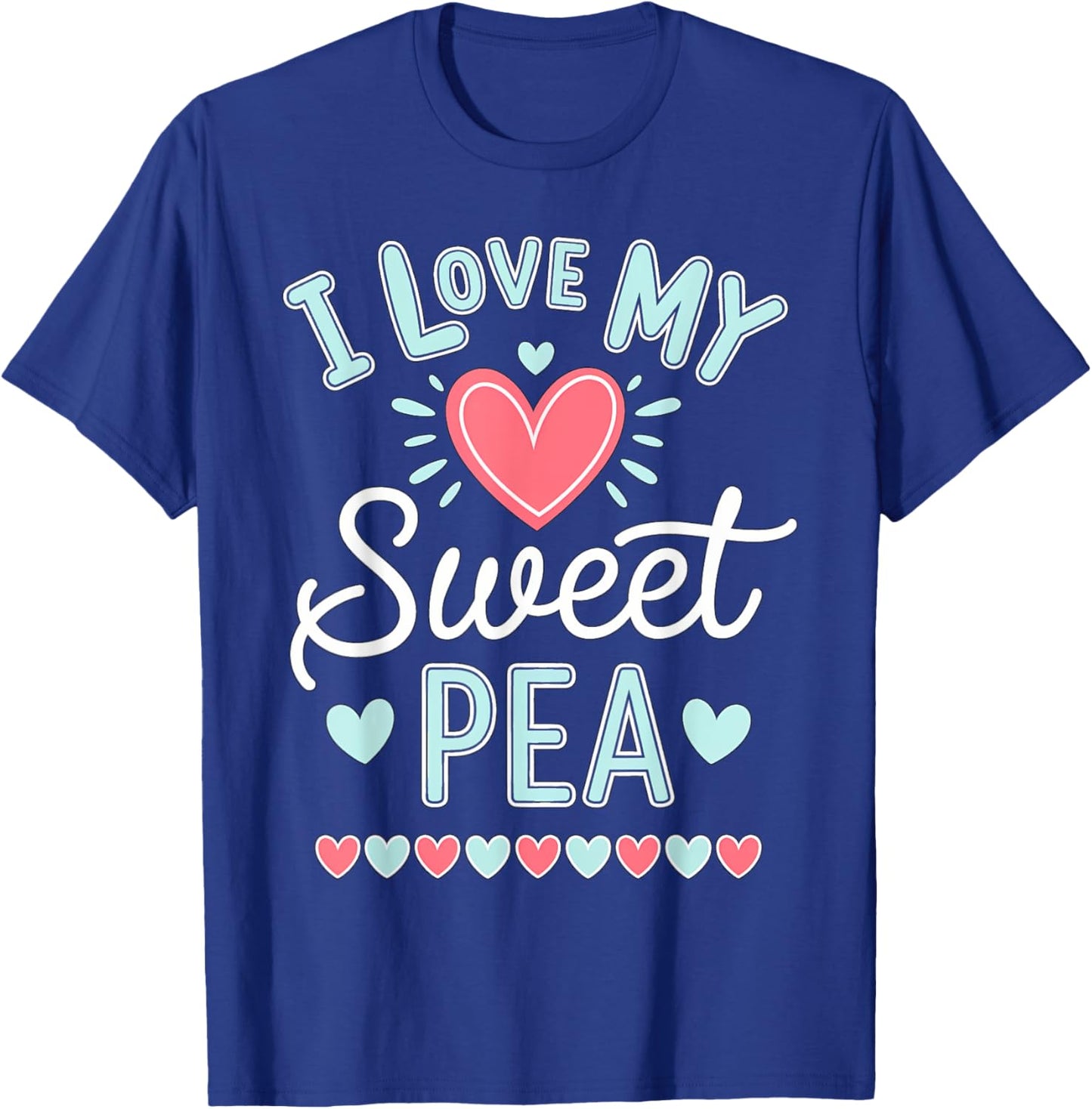 I Love My Sweet Pea Cute Mothers Day T-Shirt - T-Shirt | Royal