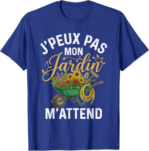 Gardening Humour J'peux Pas Mon Jardin M'attendd Jardinier T-Shirt - T-Shirt | Royal