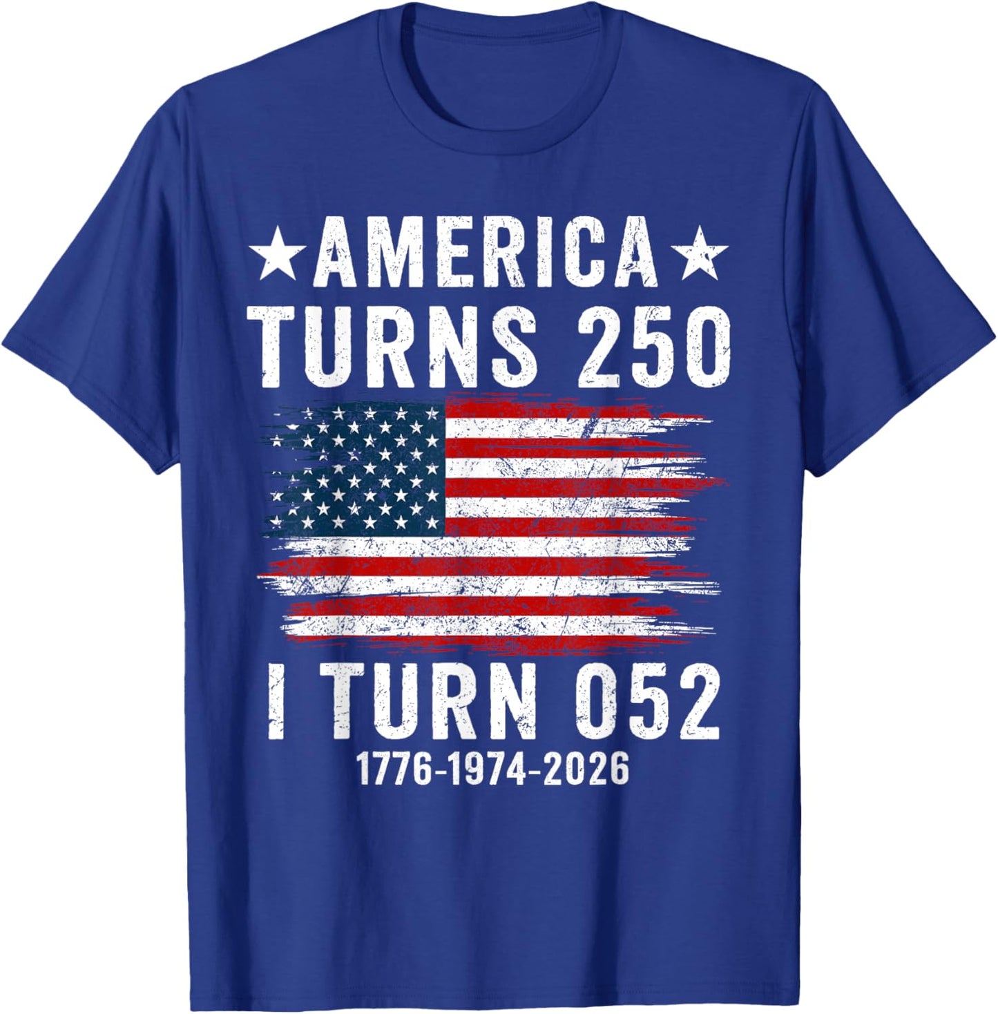 America Turns 250 I Turn 052 1974 Funny 52th Birthday 250th T-Shirt - T-Shirt | Royal