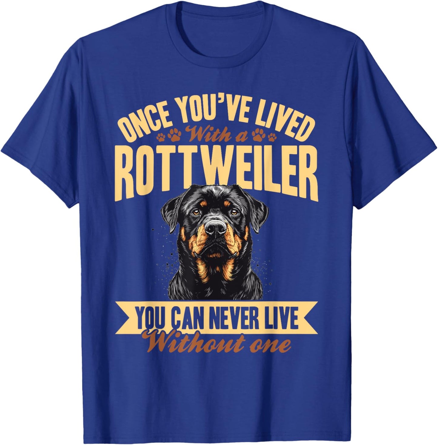 Rottweiler Dog Breed Once you´ve lived with a Rottweiler you T-Shirt - T-Shirt | Royal