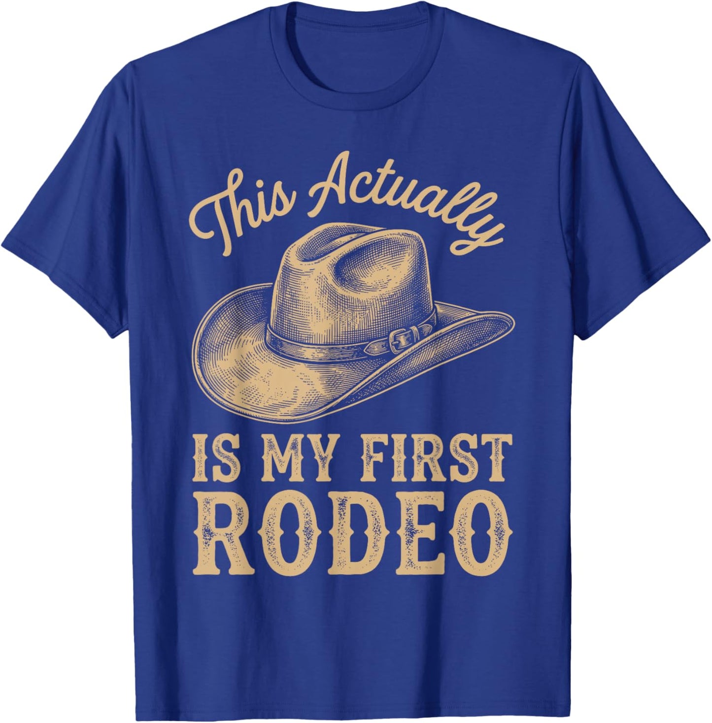 This Actually is My First Rodeo Funny Cowboy Fan T-Shirt - T-Shirt | Royal